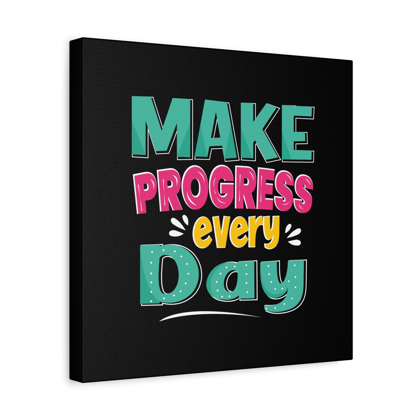 Make Progress Every Day Matte Canvas, Stretched, 1.25"