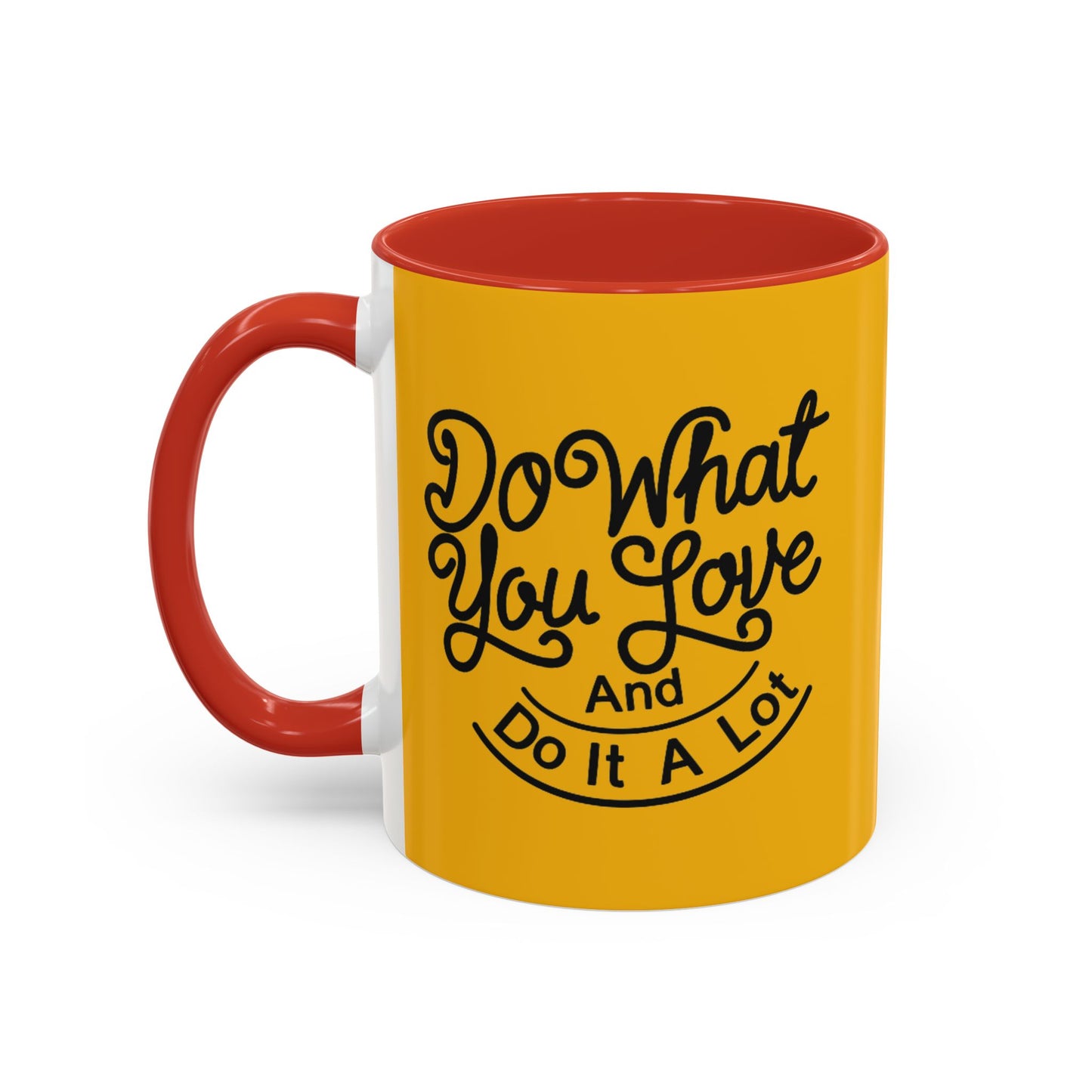 Do What You Love And Do It A Lot Accent Coffee Mug (11, 15oz)
