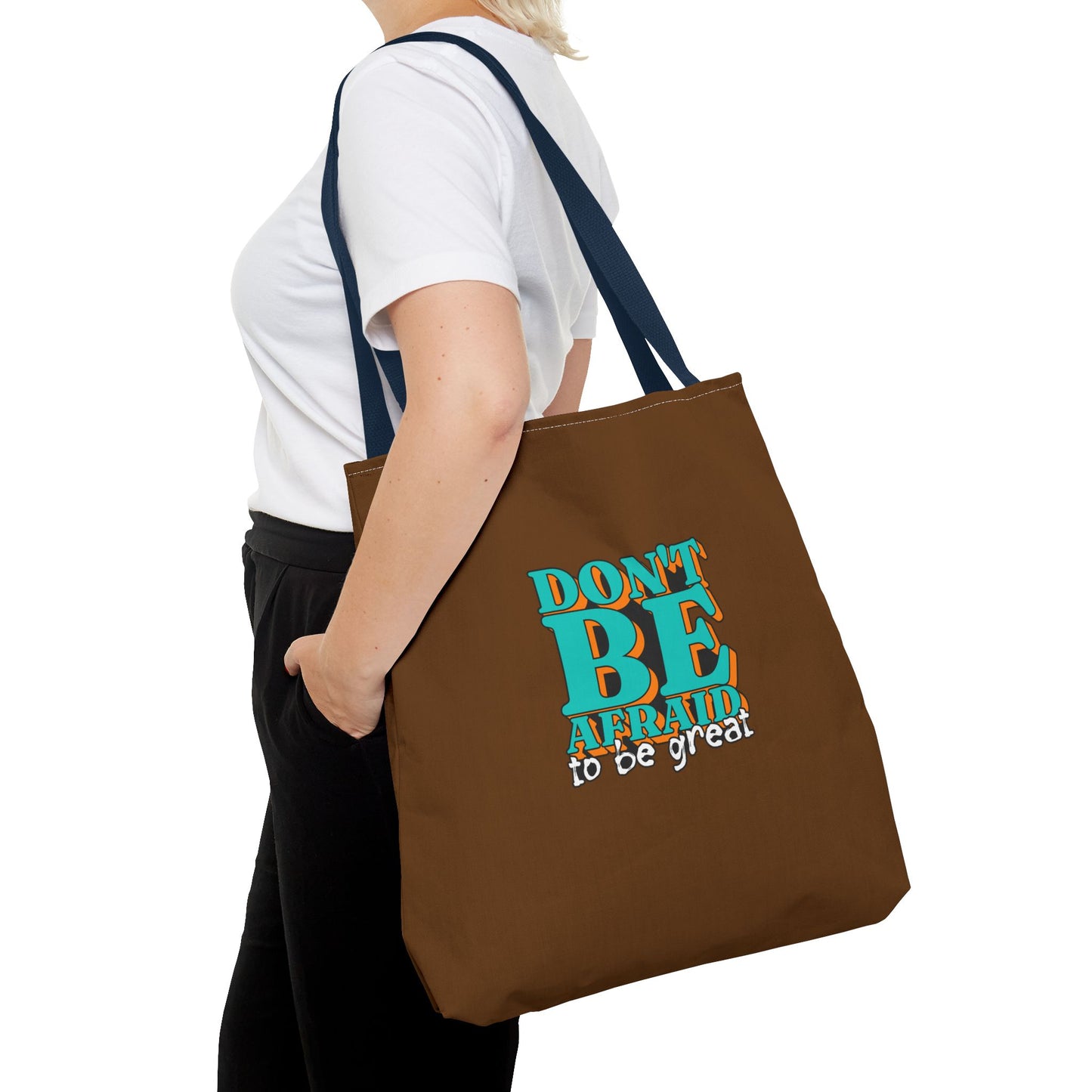 Don't Be Afraid To Be Great Tote Bag (AOP)