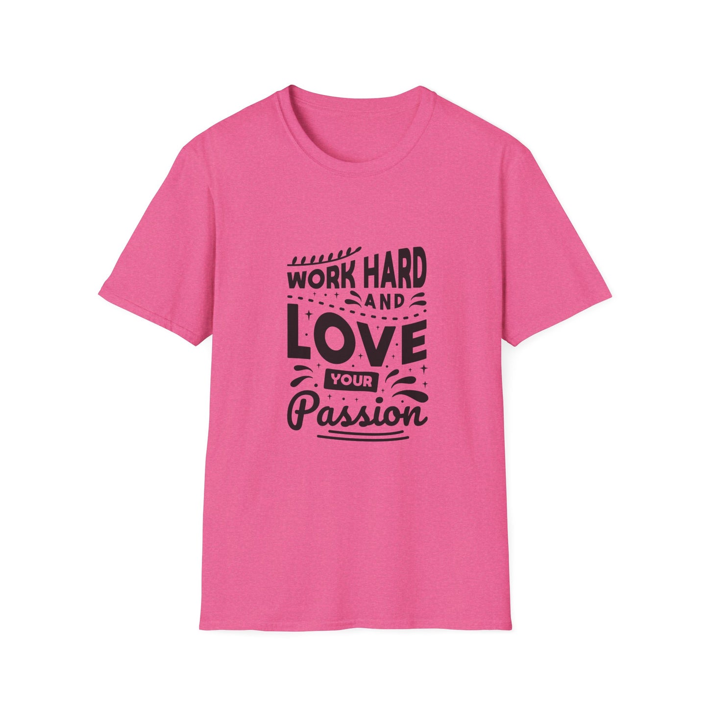 Work Hard And Love Your Passion Unisex Softstyle T-Shirt