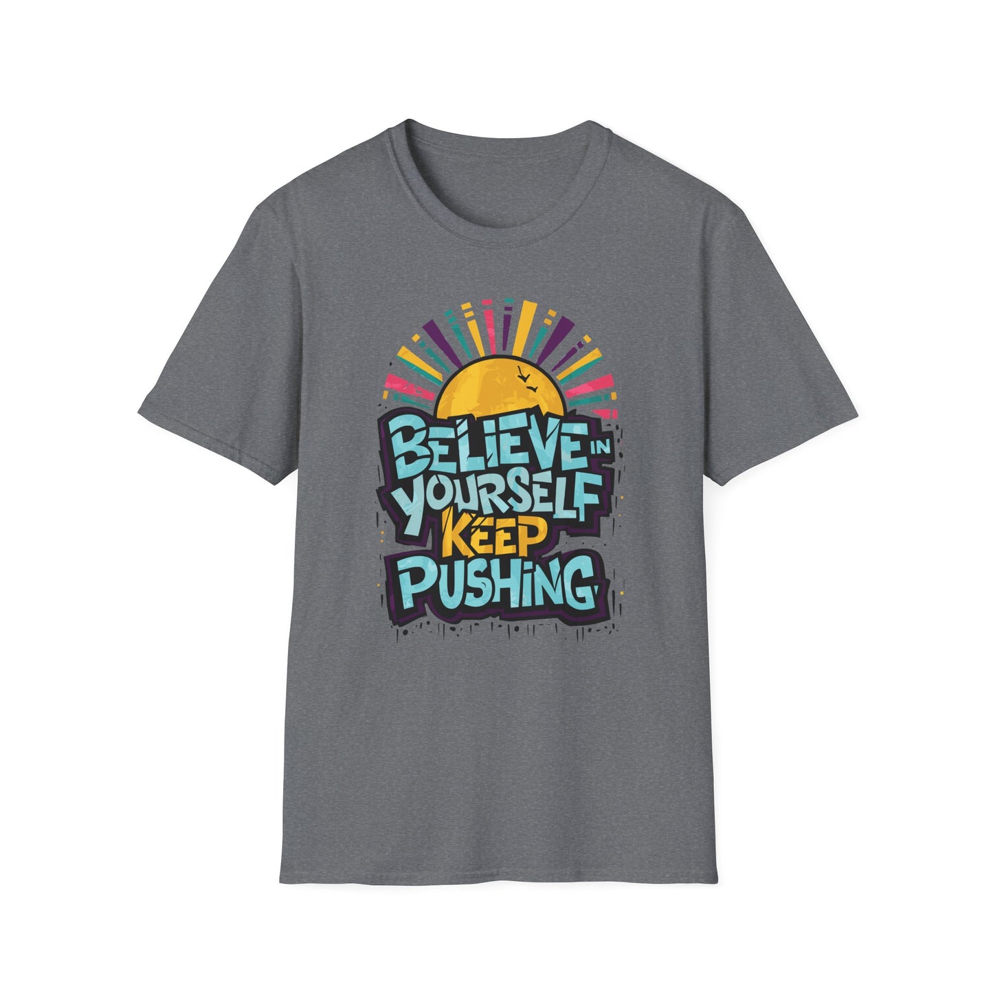 Believe In Yourself Keep Pushing Unisex Softstyle T-Shirt