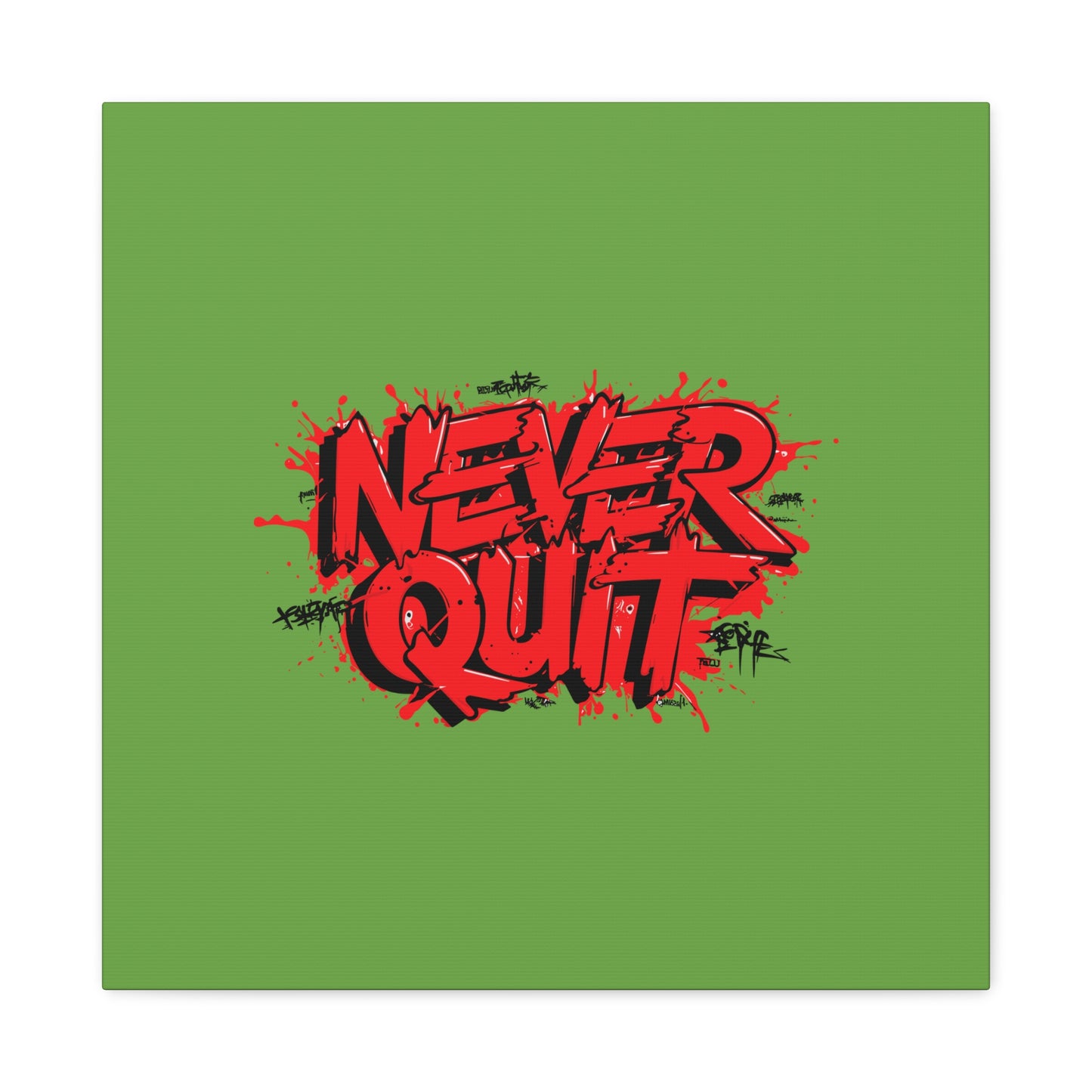 Never Quit Matte Canvas, Stretched, 1.25"