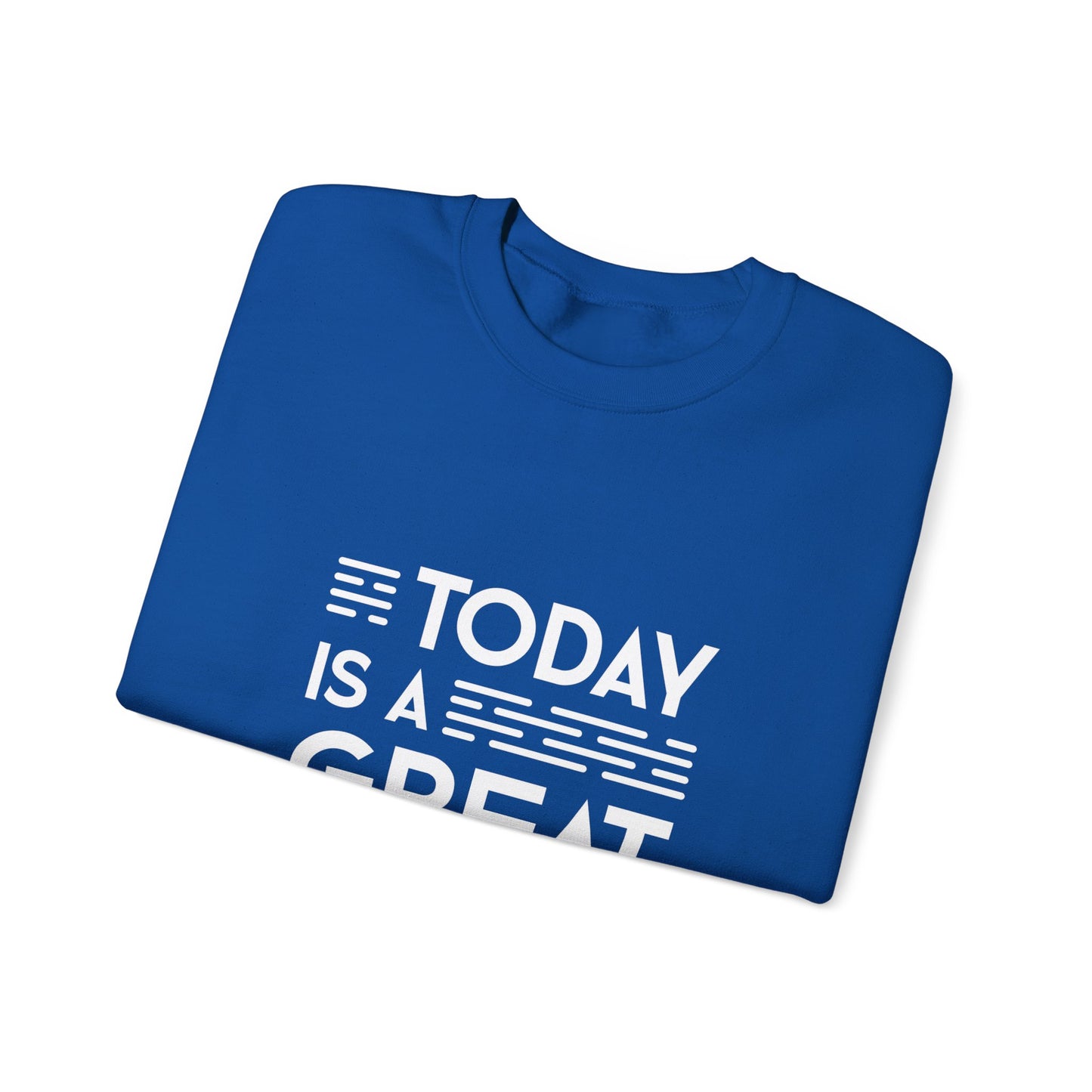 Today Is A Great Day Unisex Heavy Blend™ Crewneck Sweatshirt