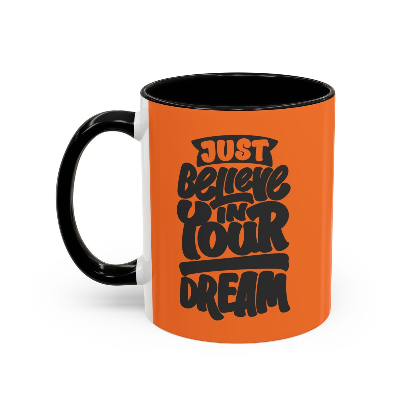 Just Believe In Your Dream Accent Coffee Mug (11, 15oz)