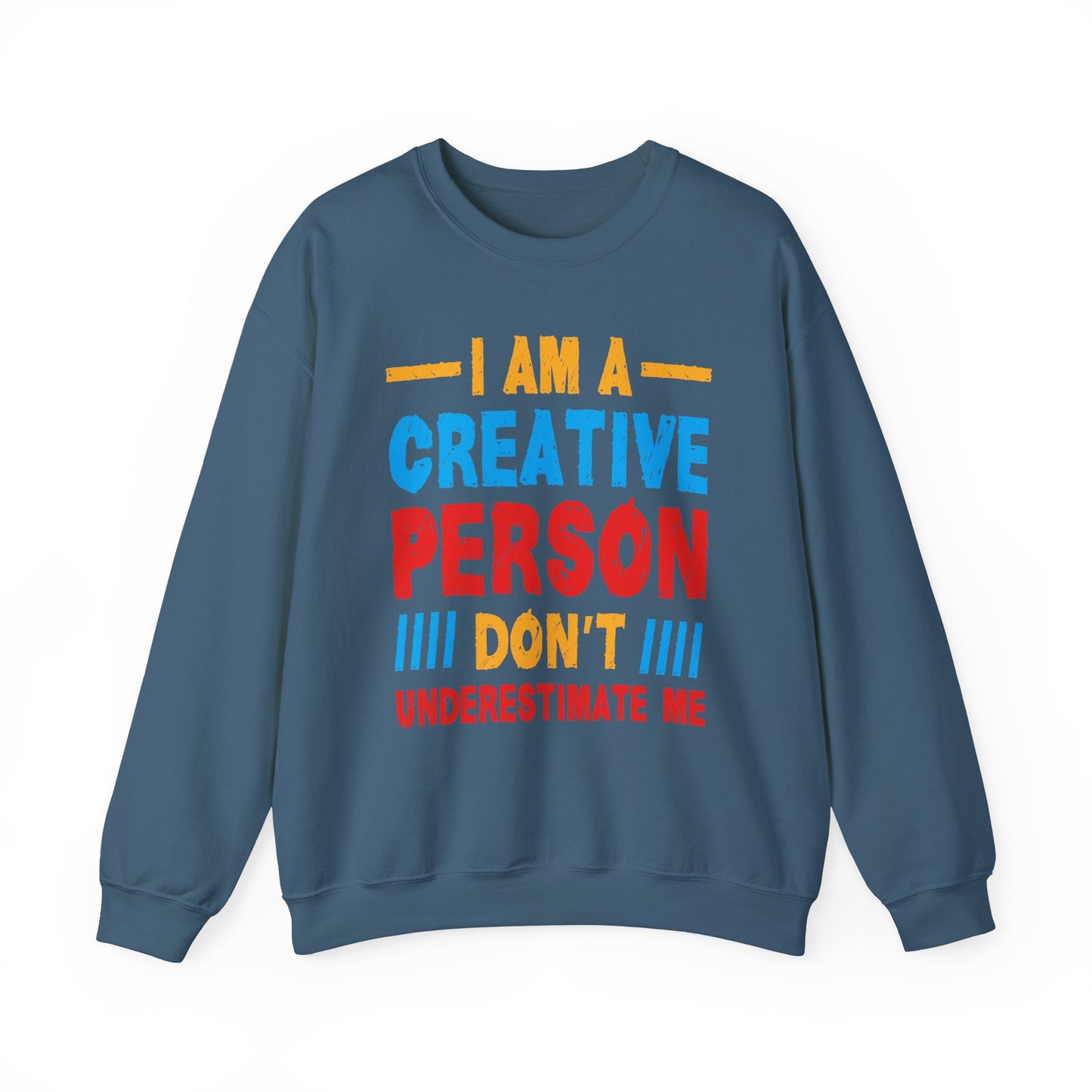 I Am A Creative Person Don't Understimate Me Unisex Heavy Blend™ Crewneck Sweatshirt