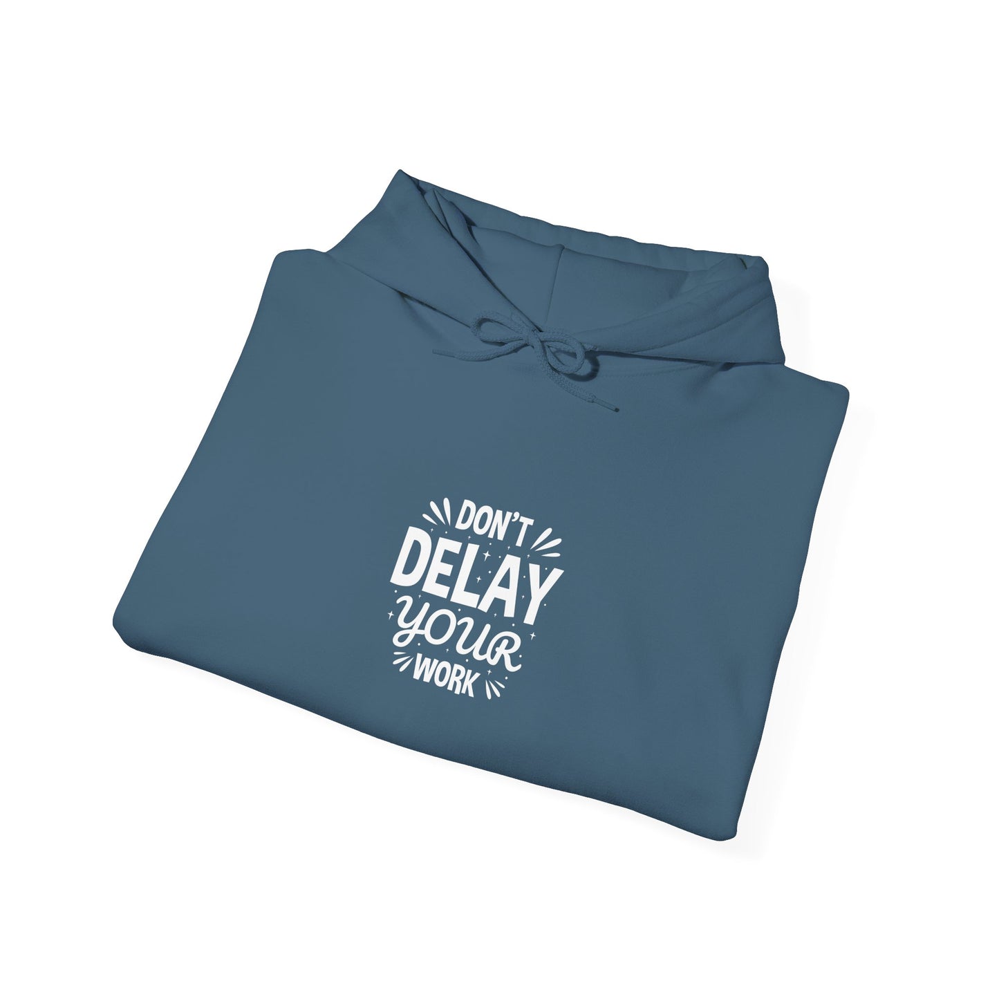 Don' T Delay Your Work Unisex Heavy Blend™ Hooded Sweatshirt
