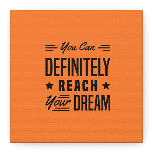 You Can Definitely Reach Your Dream Matte Canvas, Stretched, 1.25"