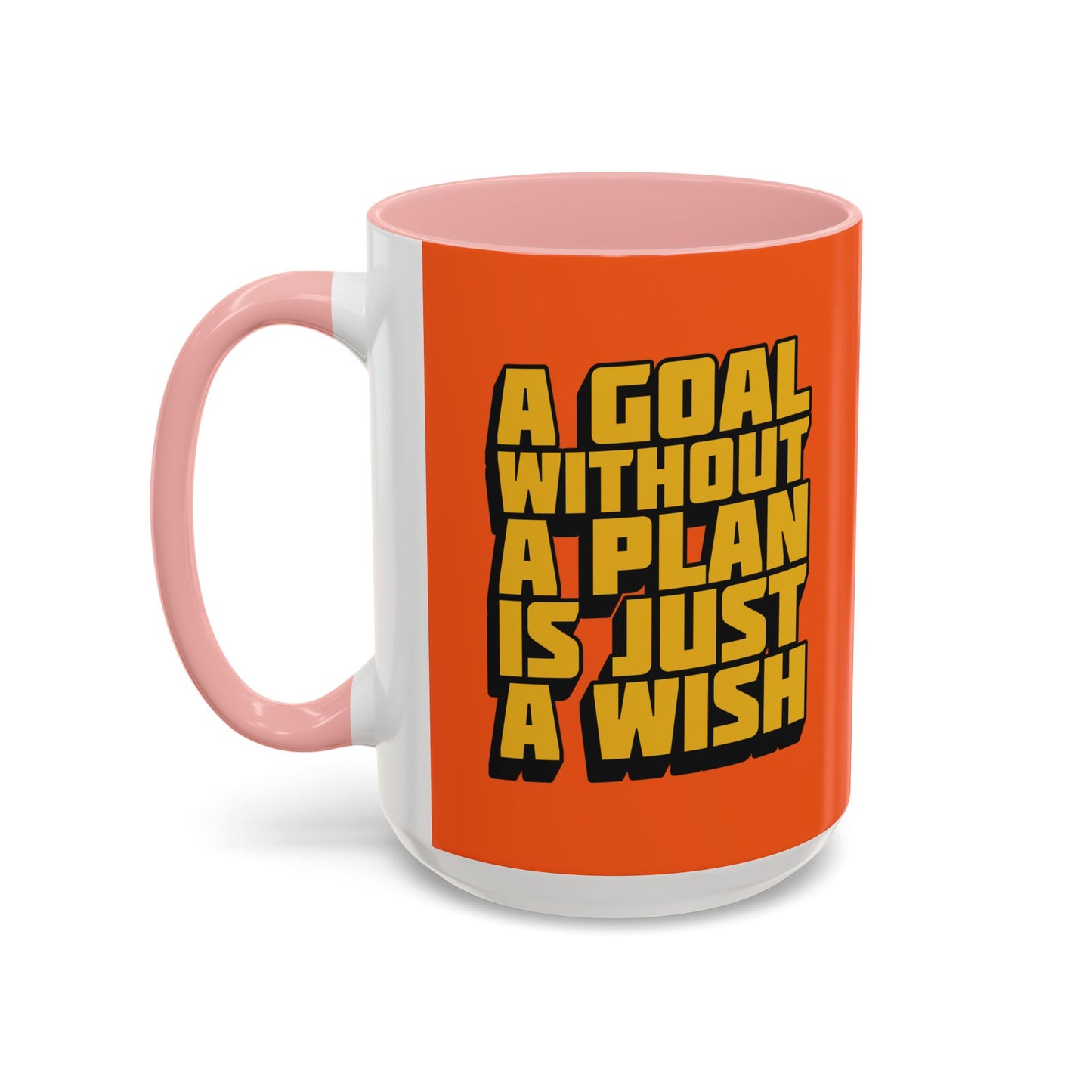 A Goal Without A Plan Is Just A Wish Accent Coffee Mug (11, 15oz)