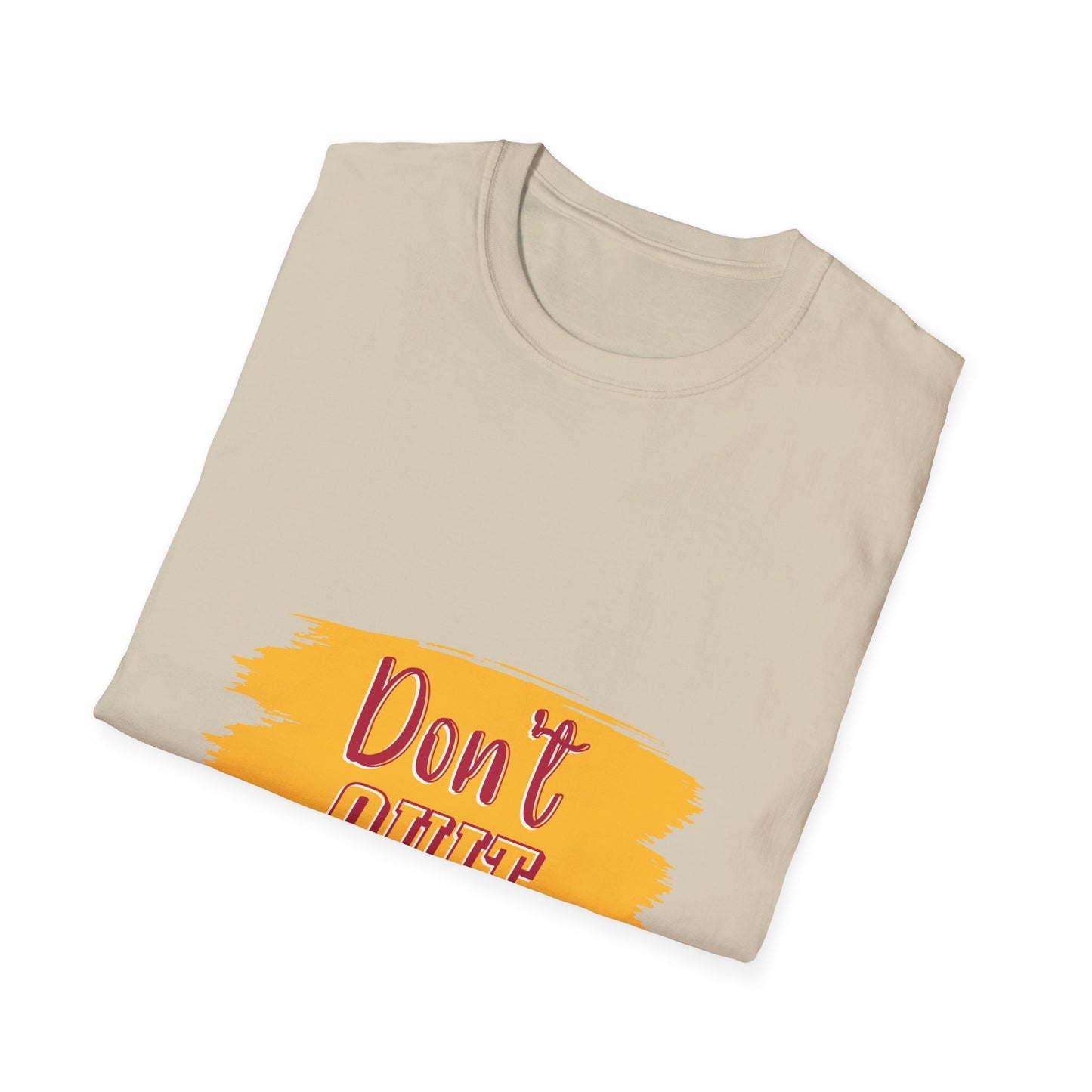 Don't Quit Unisex Softstyle T-Shirt