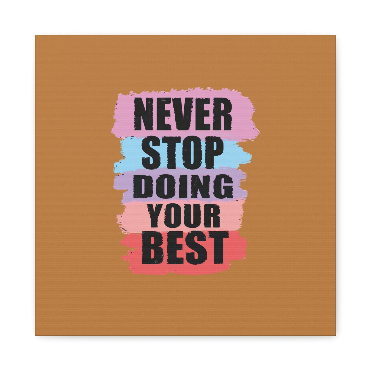 Never Stop Doing Your Best Matte Canvas, Stretched, 1.25"