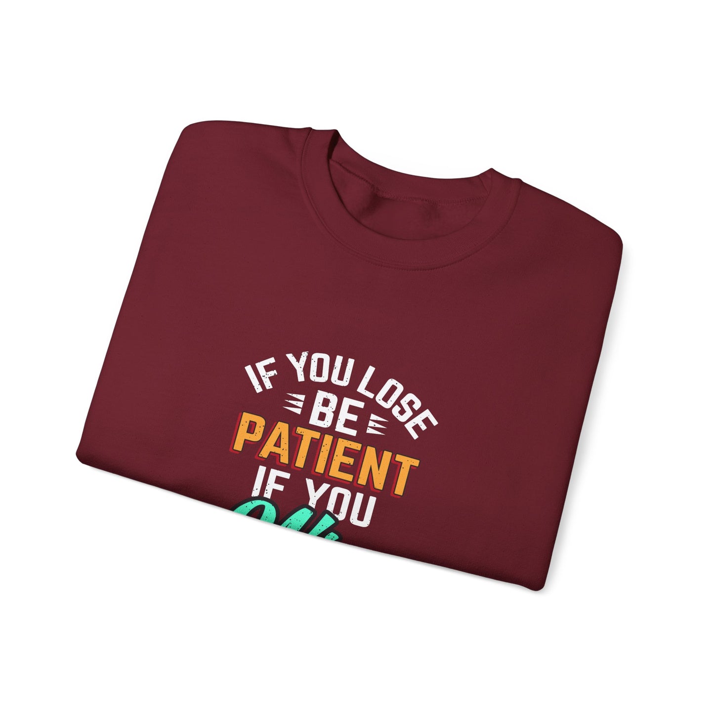 If You Loss Be Patient If You Win Stay Humble Unisex Heavy Blend™ Crewneck Sweatshirt