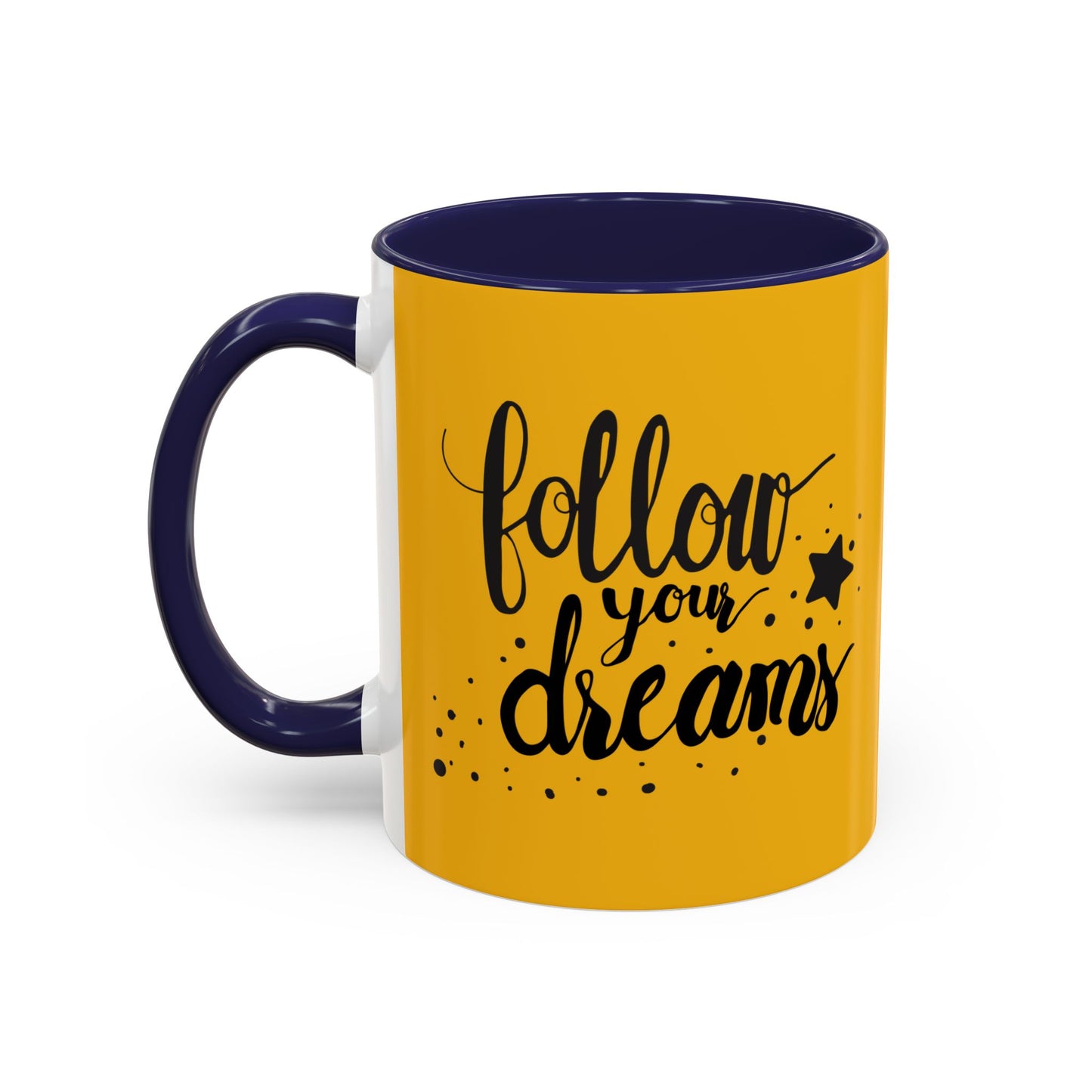 Follow Your Dreams Accent Coffee Mug (11, 15oz)