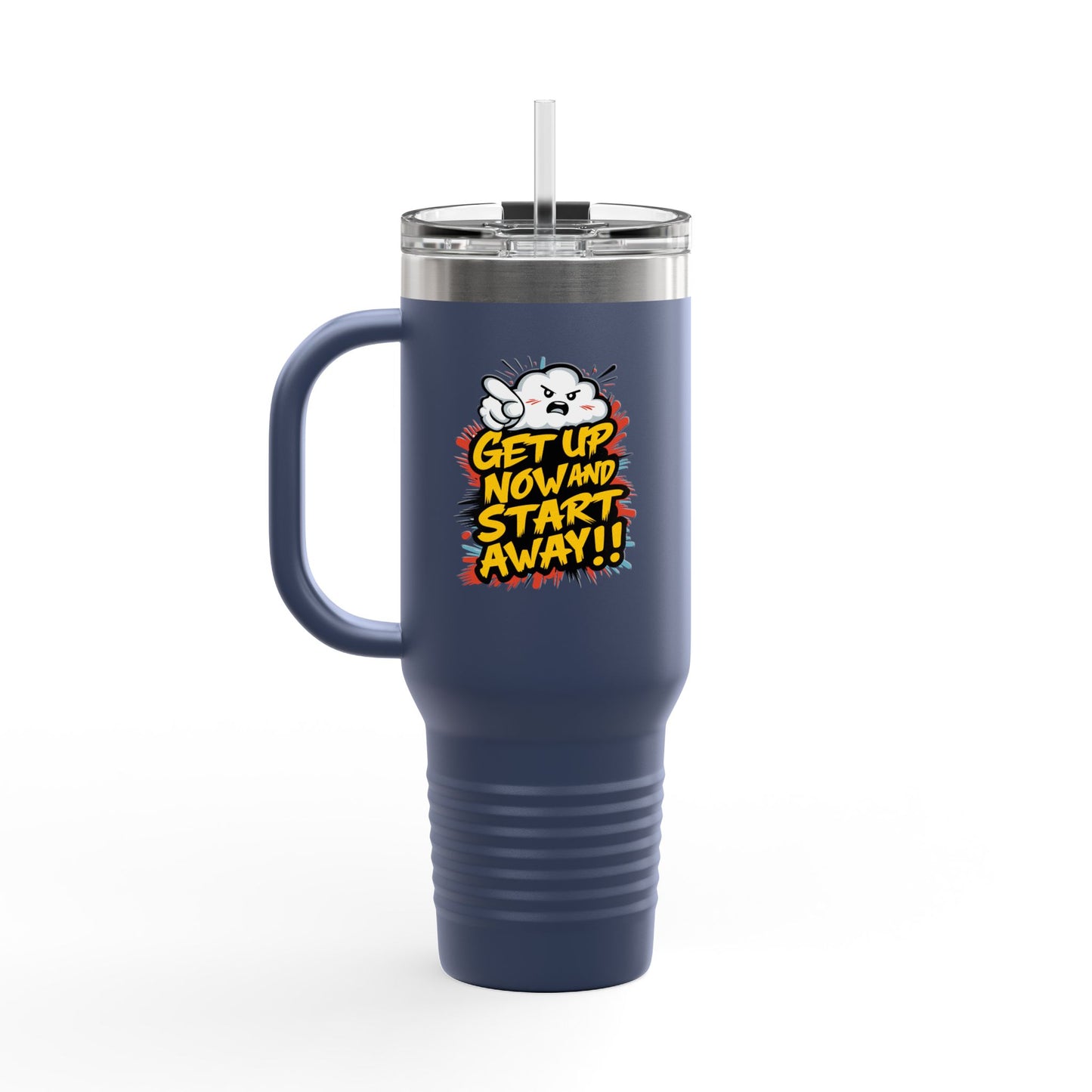 Get Up Now And Start Away!! Insulated Travel Mug, 40oz