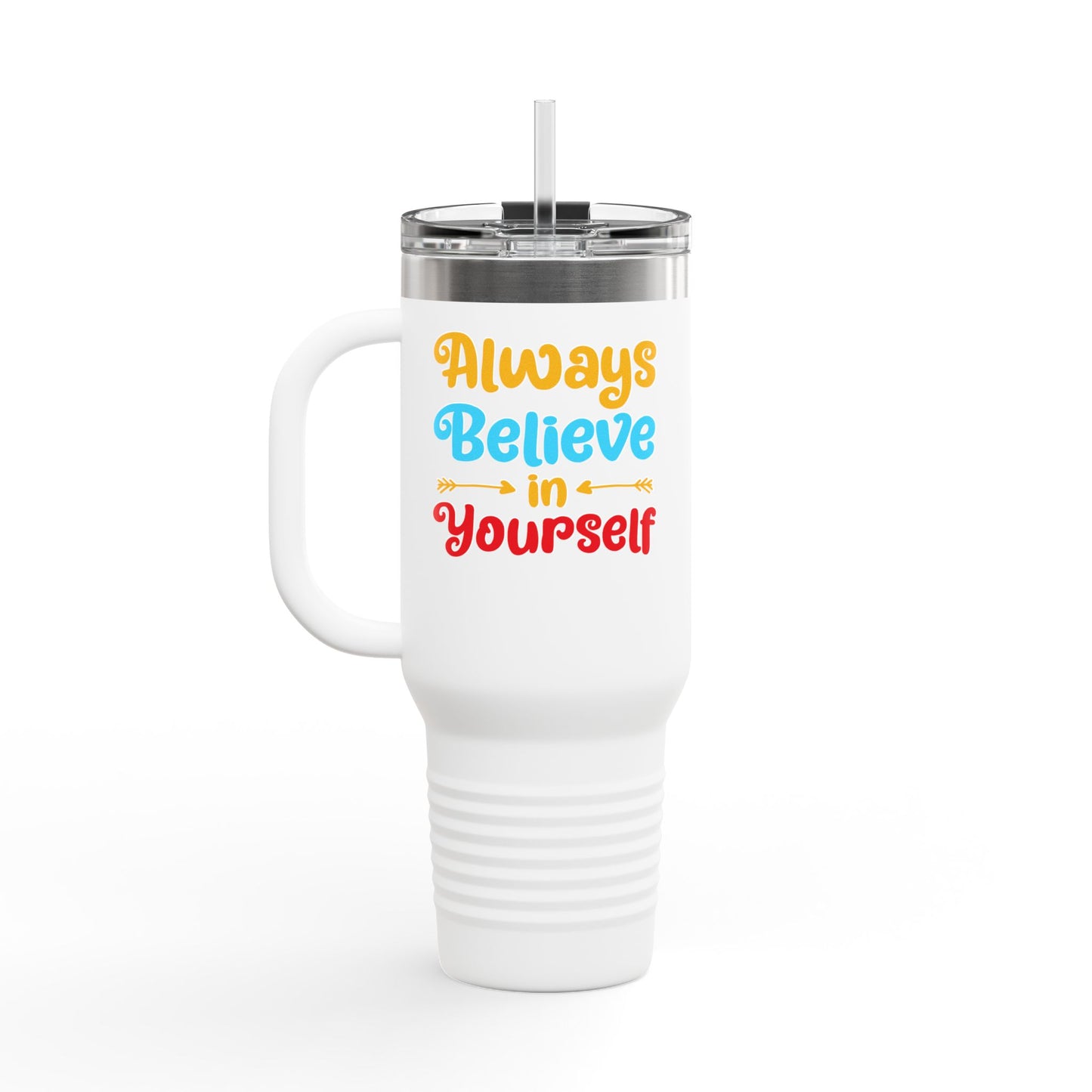 Always Believe In Yourself Insulated Travel Mug, 40oz