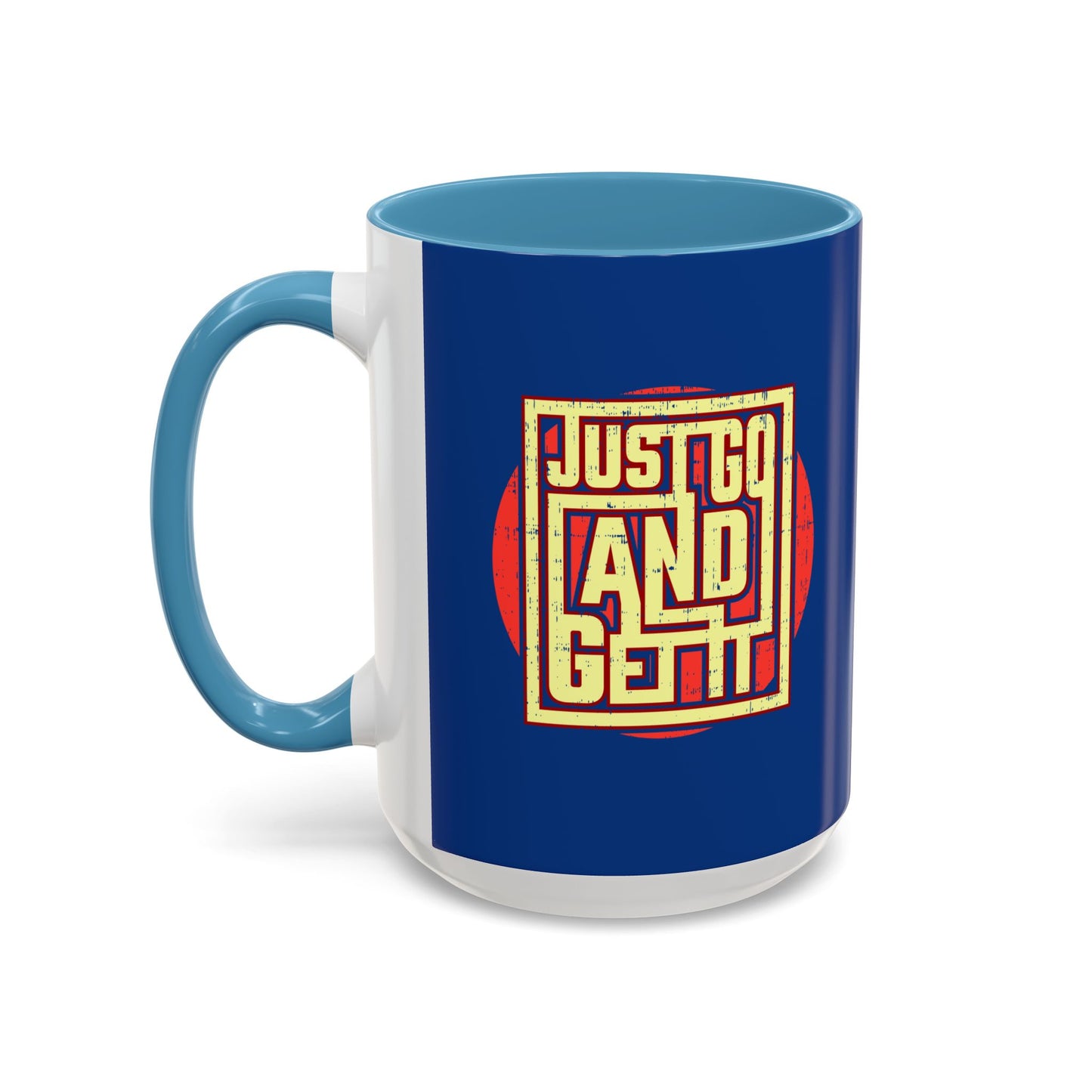 Just Go And Get It Accent Coffee Mug (11, 15oz)