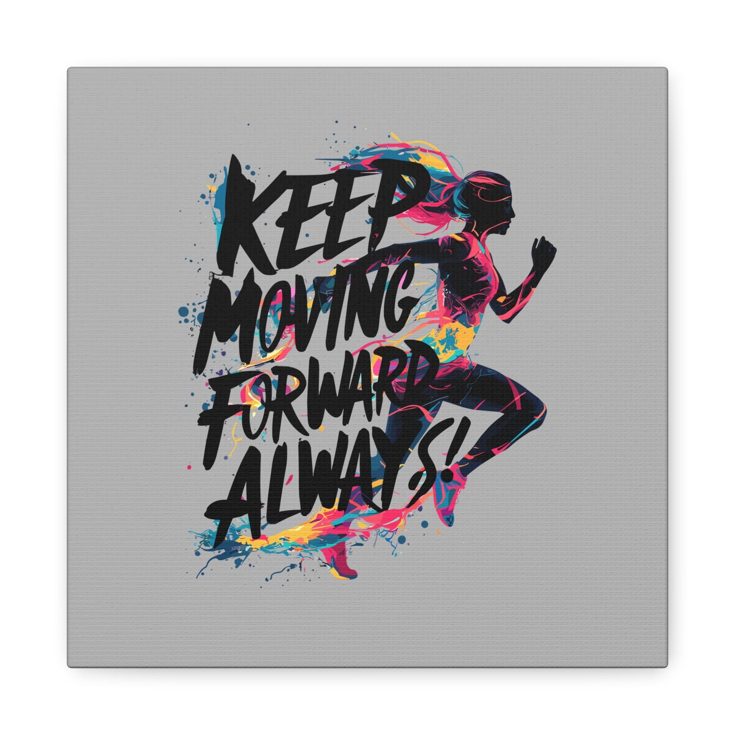 Keep Moving Forward Always Matte Canvas, Stretched, 1.25"