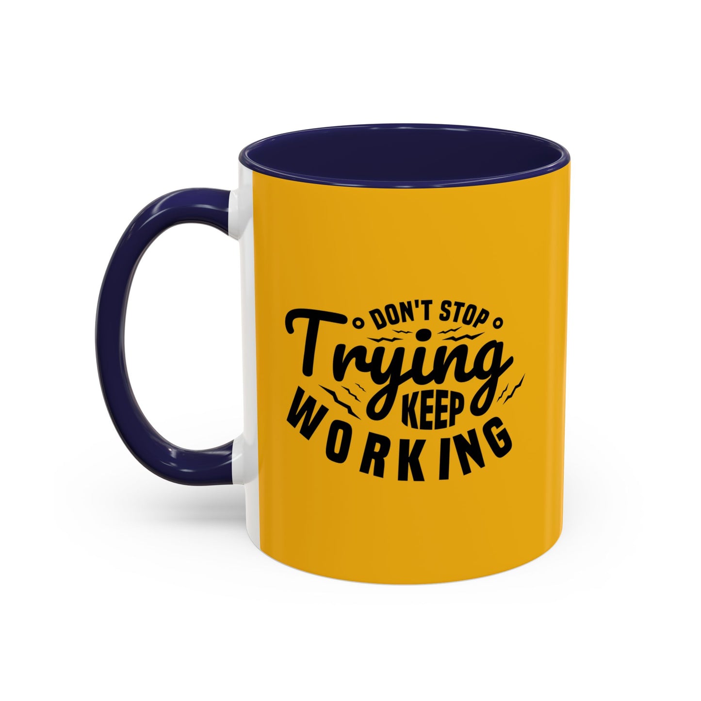 Don't Trying Keep Working Accent Coffee Mug (11, 15oz)