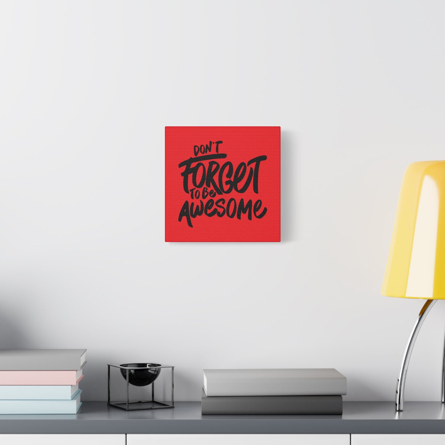 Don't Forget To Be Awesome Matte Canvas, Stretched, 1.25"