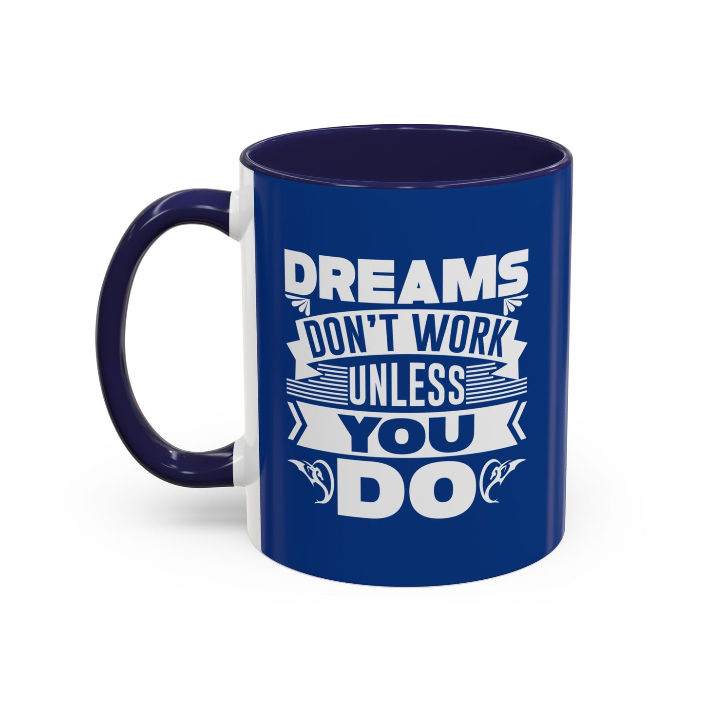 Dreams Don't Work Unless You Do Accent Coffee Mug (11, 15oz)