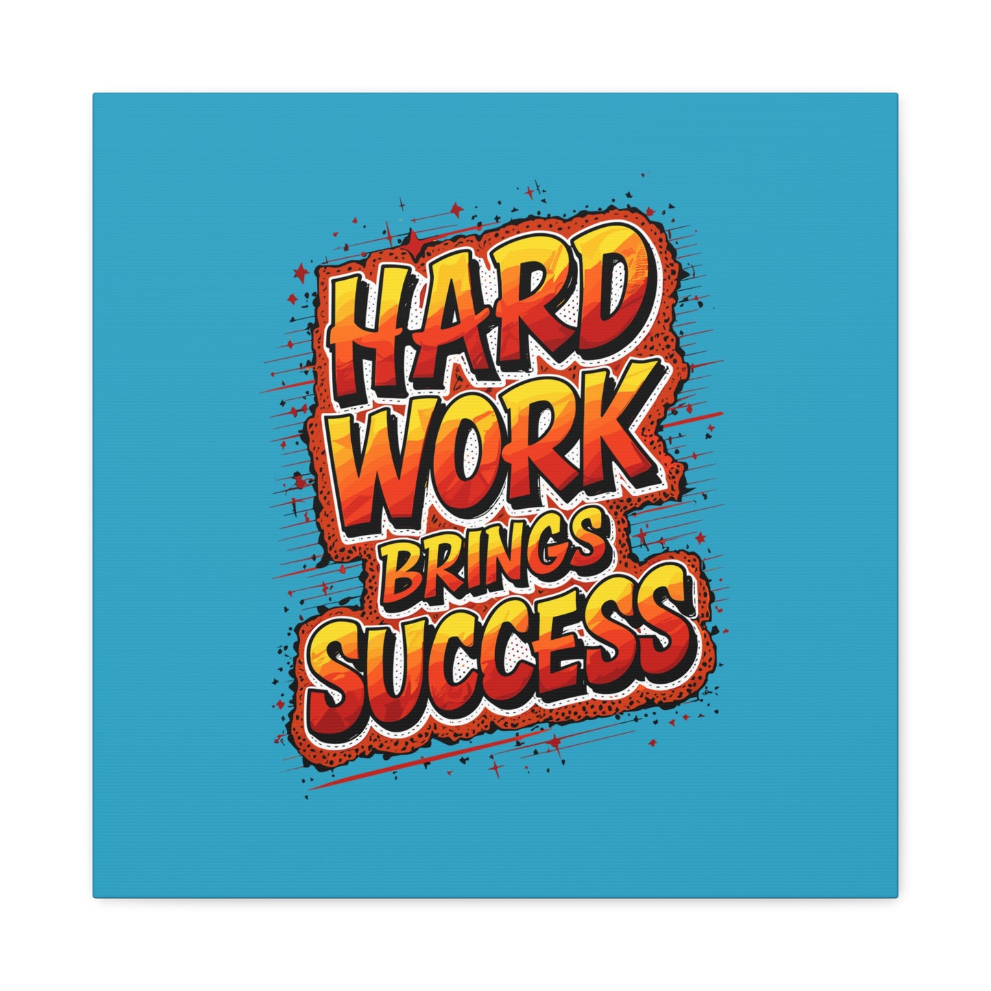 Hard Work Brings Success Matte Canvas, Stretched, 1.25"