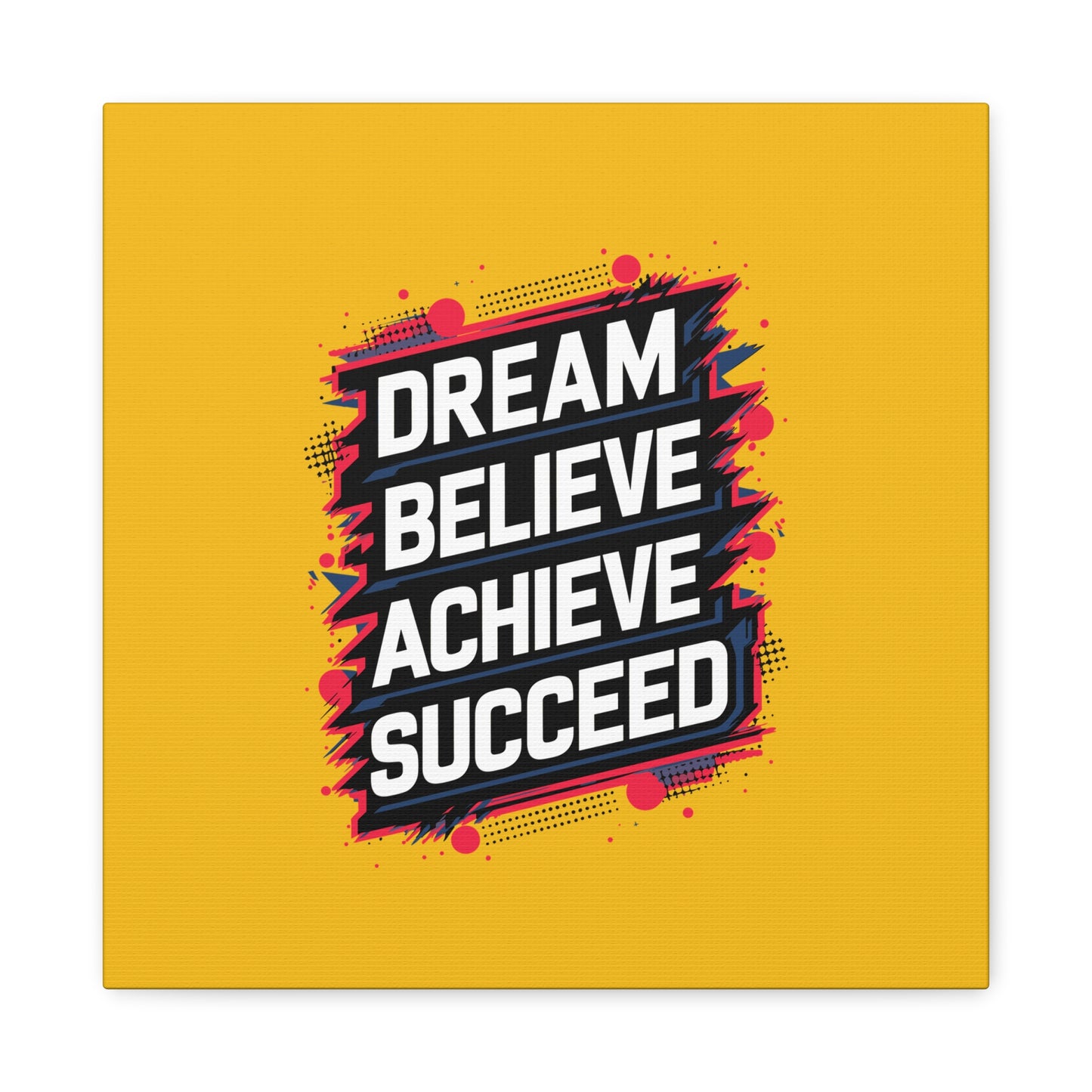 Dream Believe Achieve Succeed Matte Canvas, Stretched, 1.25"