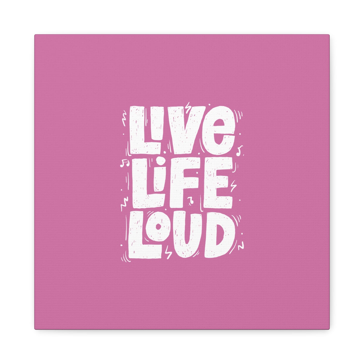 Live Life Loud Matte Canvas, Stretched, 1.25"