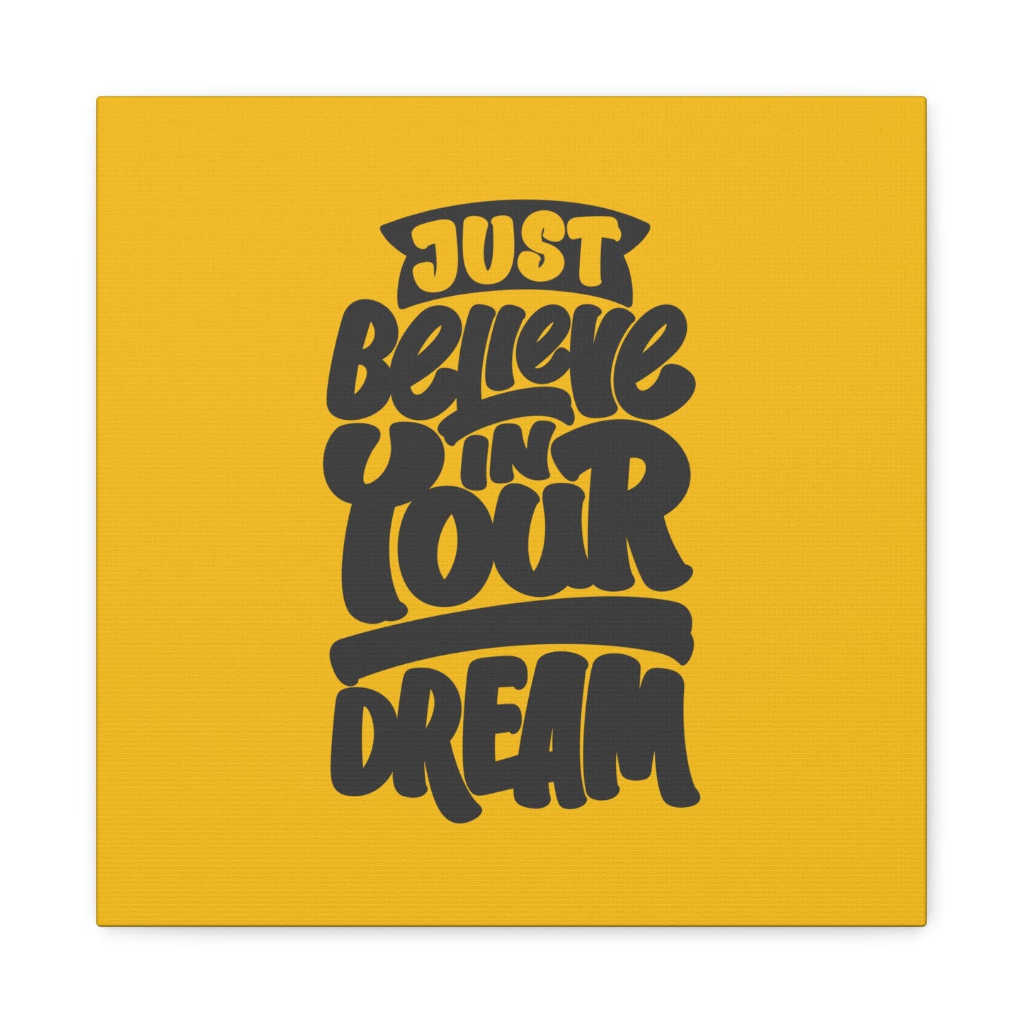 Just Believe In Your Dream Matte Canvas, Stretched, 1.25"