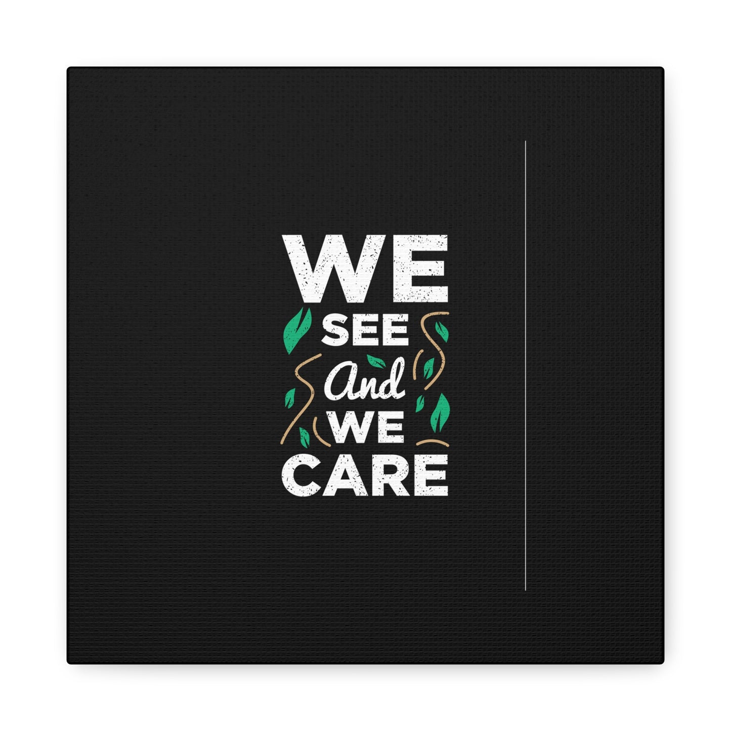 We See And We Care Matte Canvas, Stretched, 1.25"