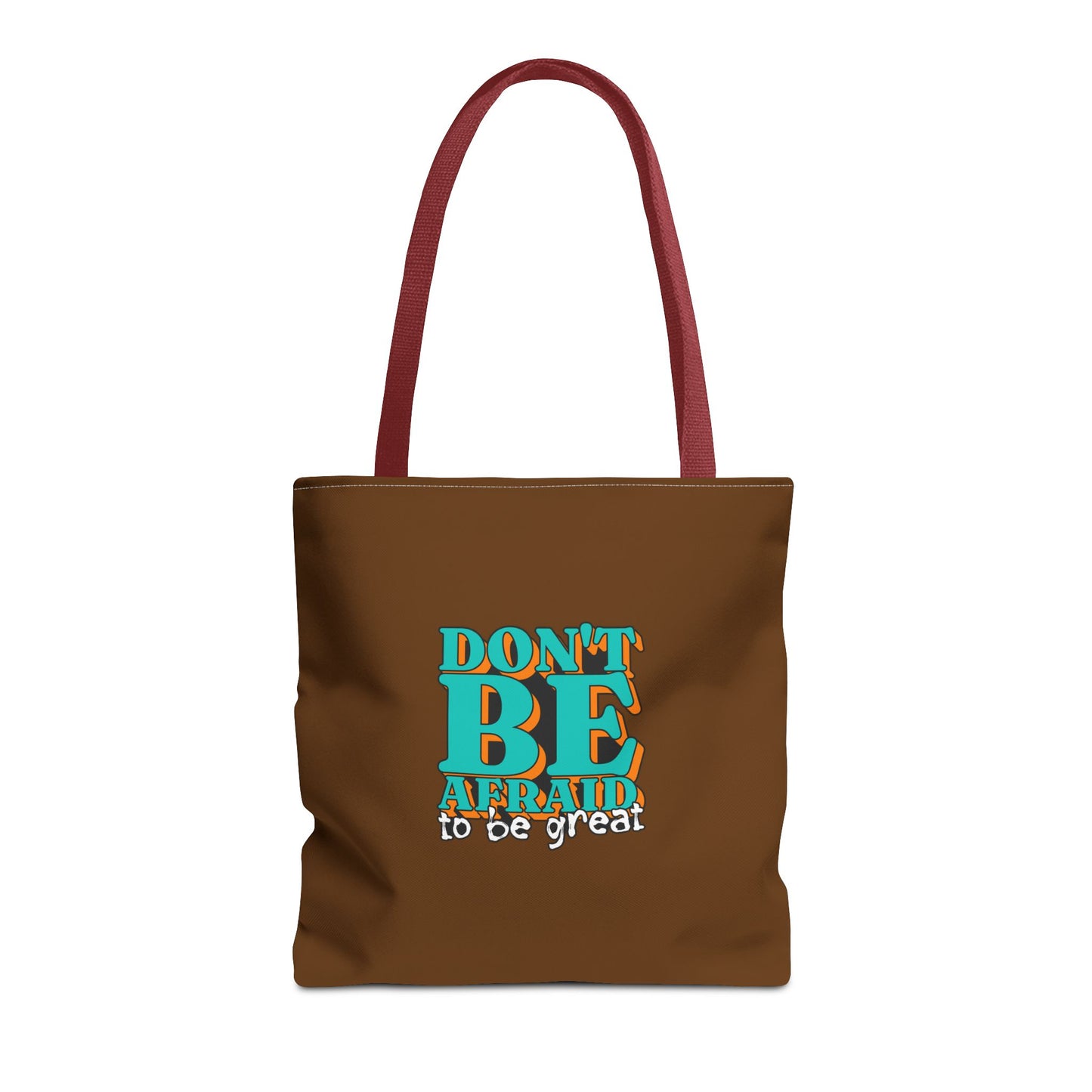 Don't Be Afraid To Be Great Tote Bag (AOP)