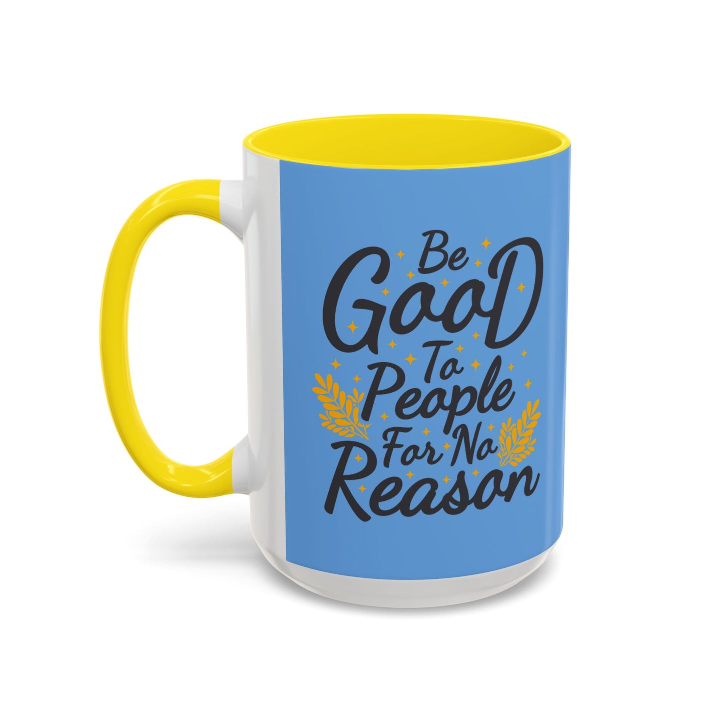 Be Good To People For No Reason Accent Coffee Mug (11, 15oz)