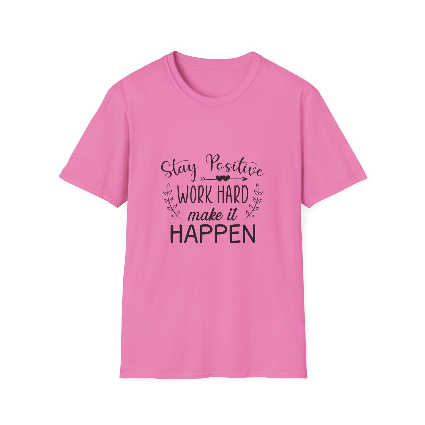 Stay Positive Work Hard Make It Happen Unisex Softstyle T-Shirt