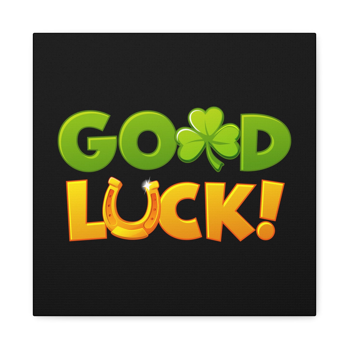 Good Luck Matte Canvas, Stretched, 1.25"