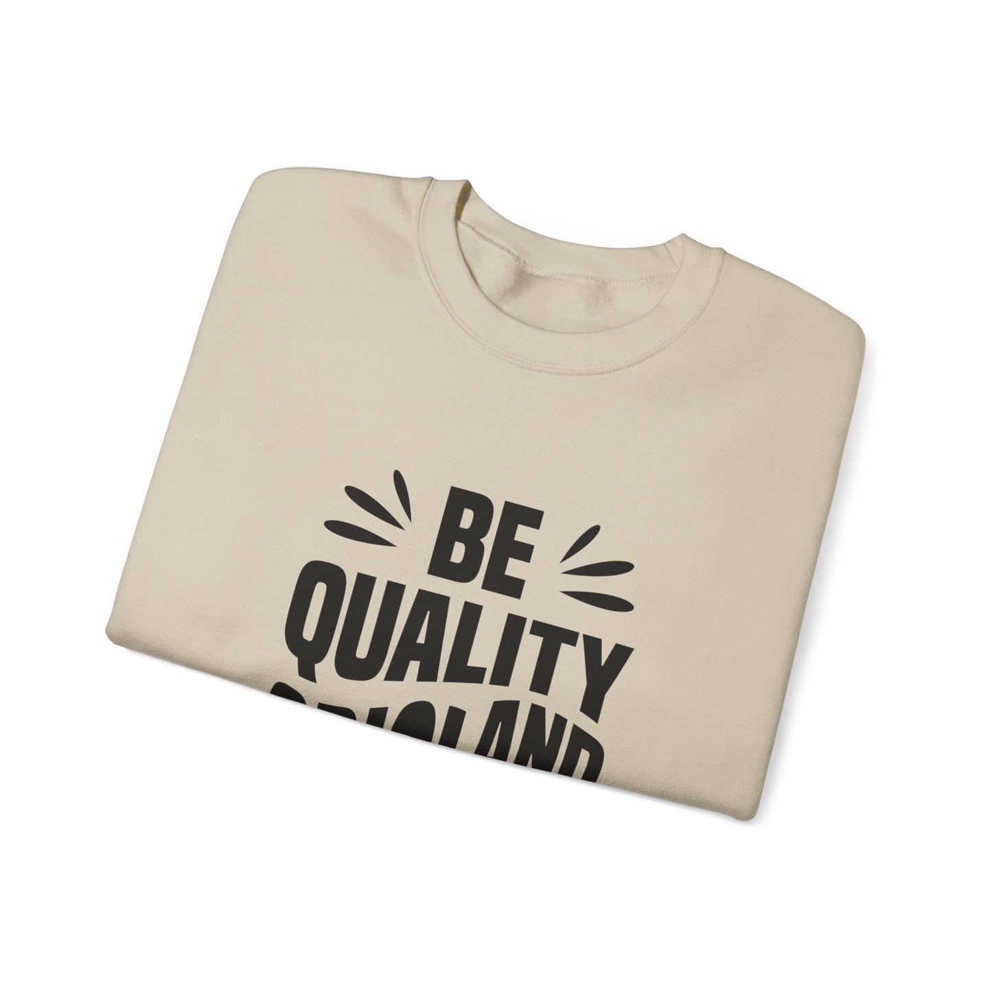 Be Quality And Original Unisex Heavy Blend™ Crewneck Sweatshirt