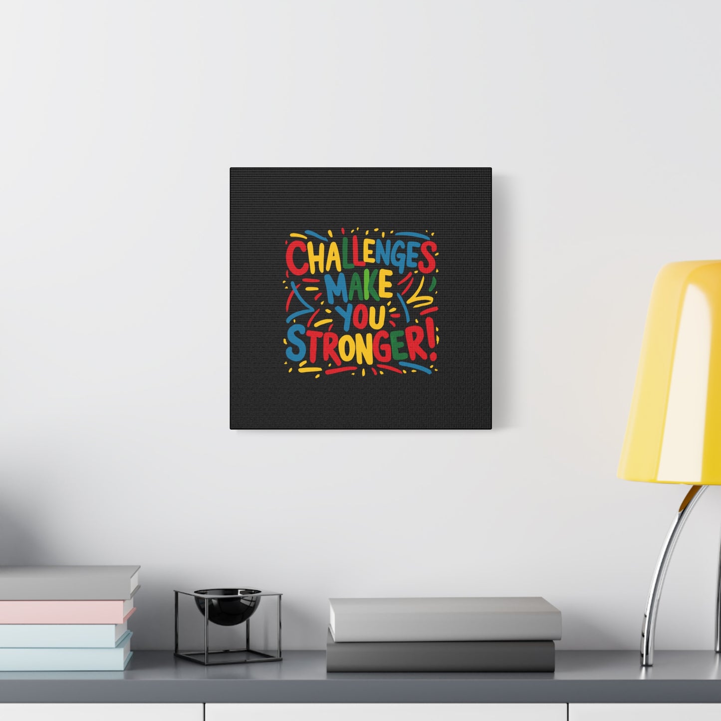 Challenges Make You Stronger! Matte Canvas, Stretched, 1.25"