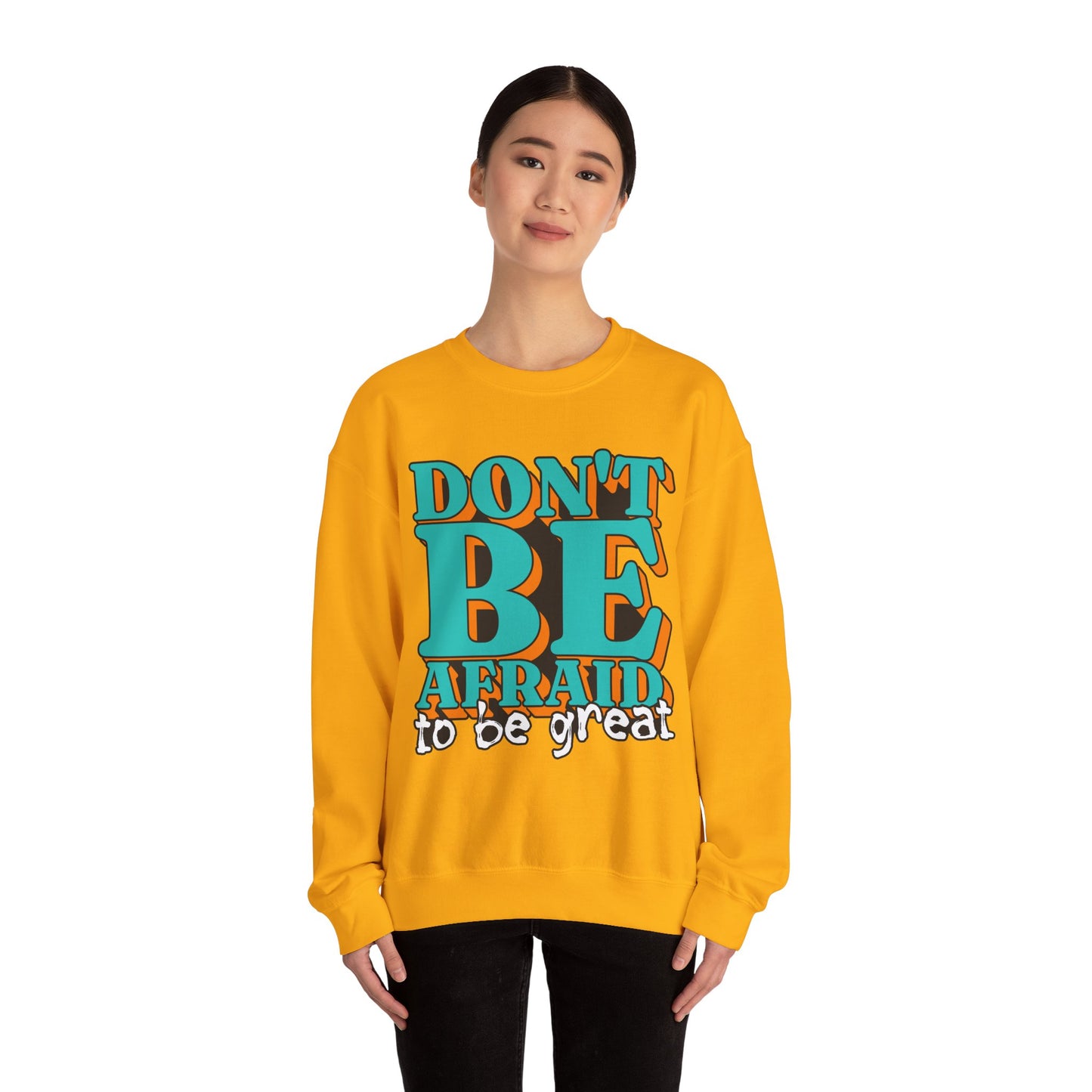 Don't Be Afraid To Be Great Unisex Heavy Blend™ Crewneck Sweatshirt