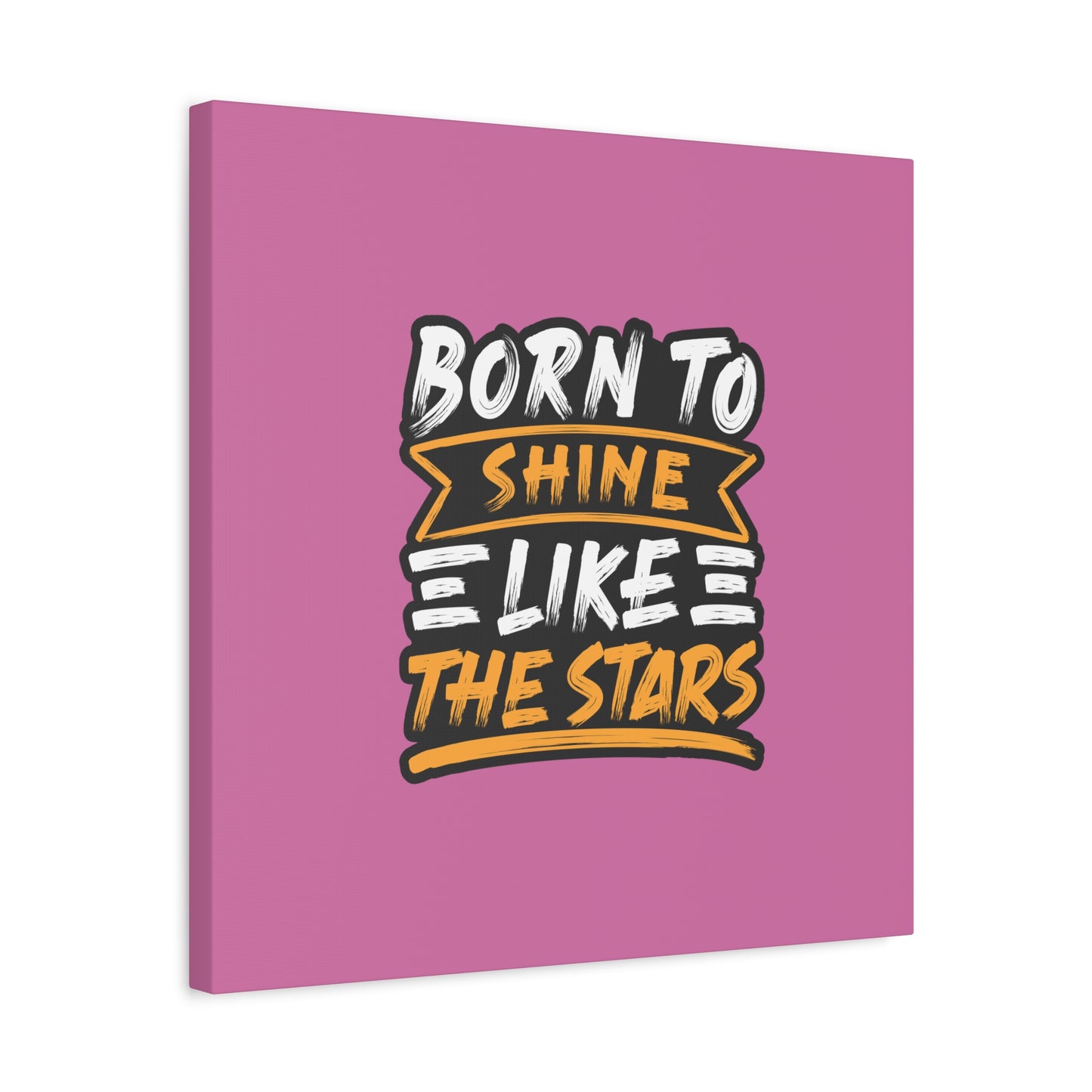 Born To Shine Like The Stars Matte Canvas, Stretched, 1.25"