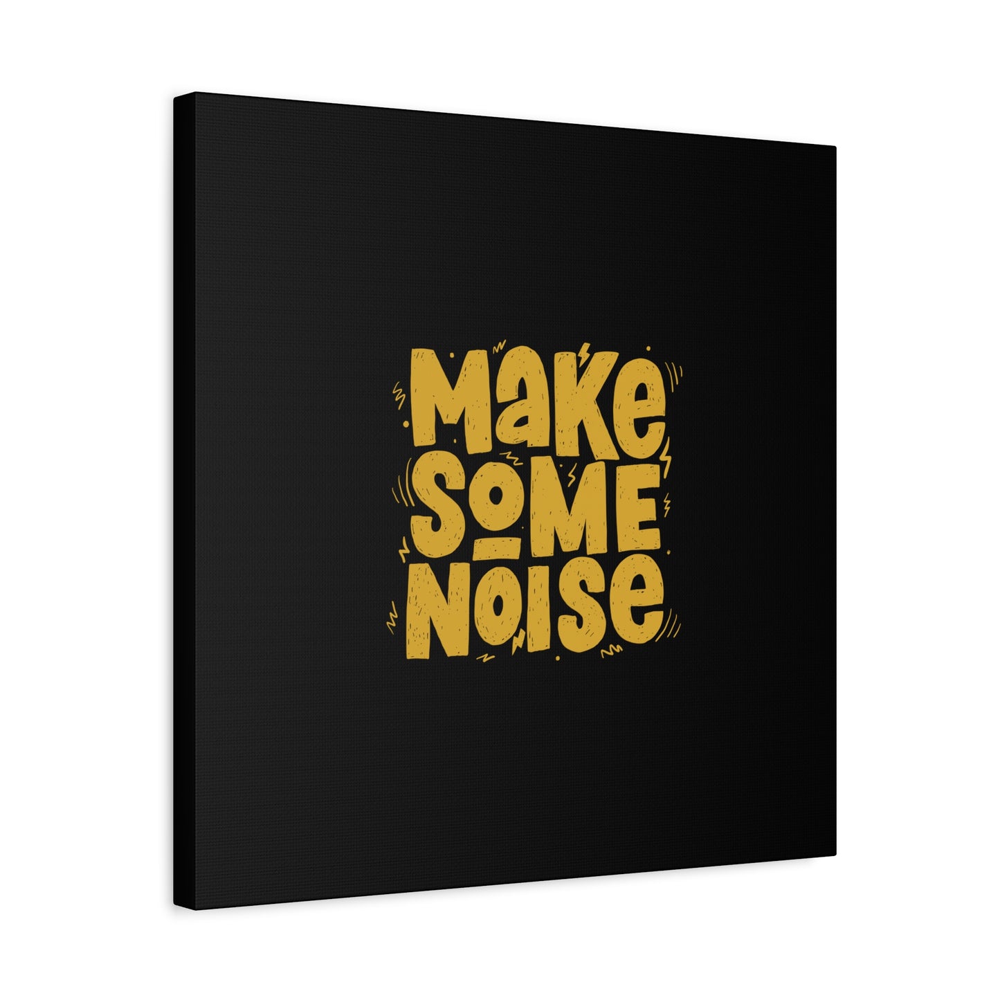 Make Some Noise Matte Canvas, Stretched, 1.25"