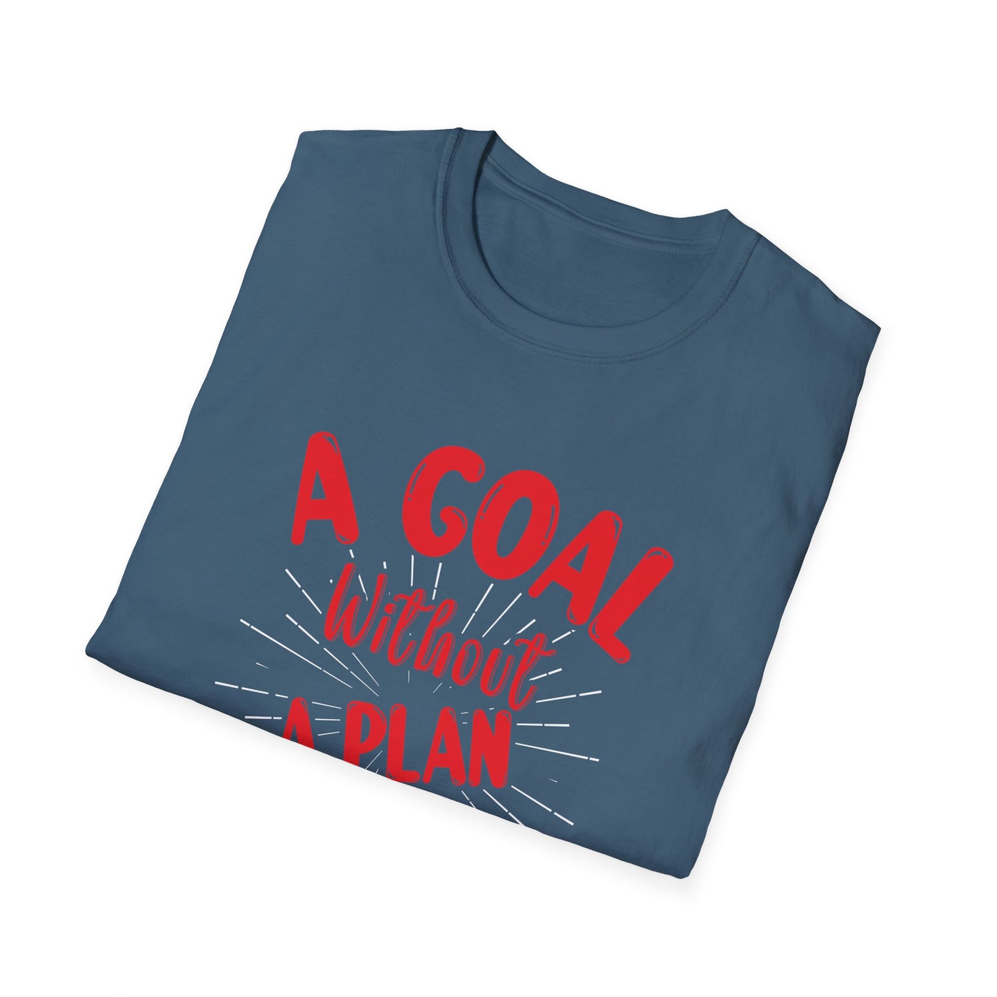 A Goal Without A Plan Is Just A Wish Unisex Softstyle T-Shirt