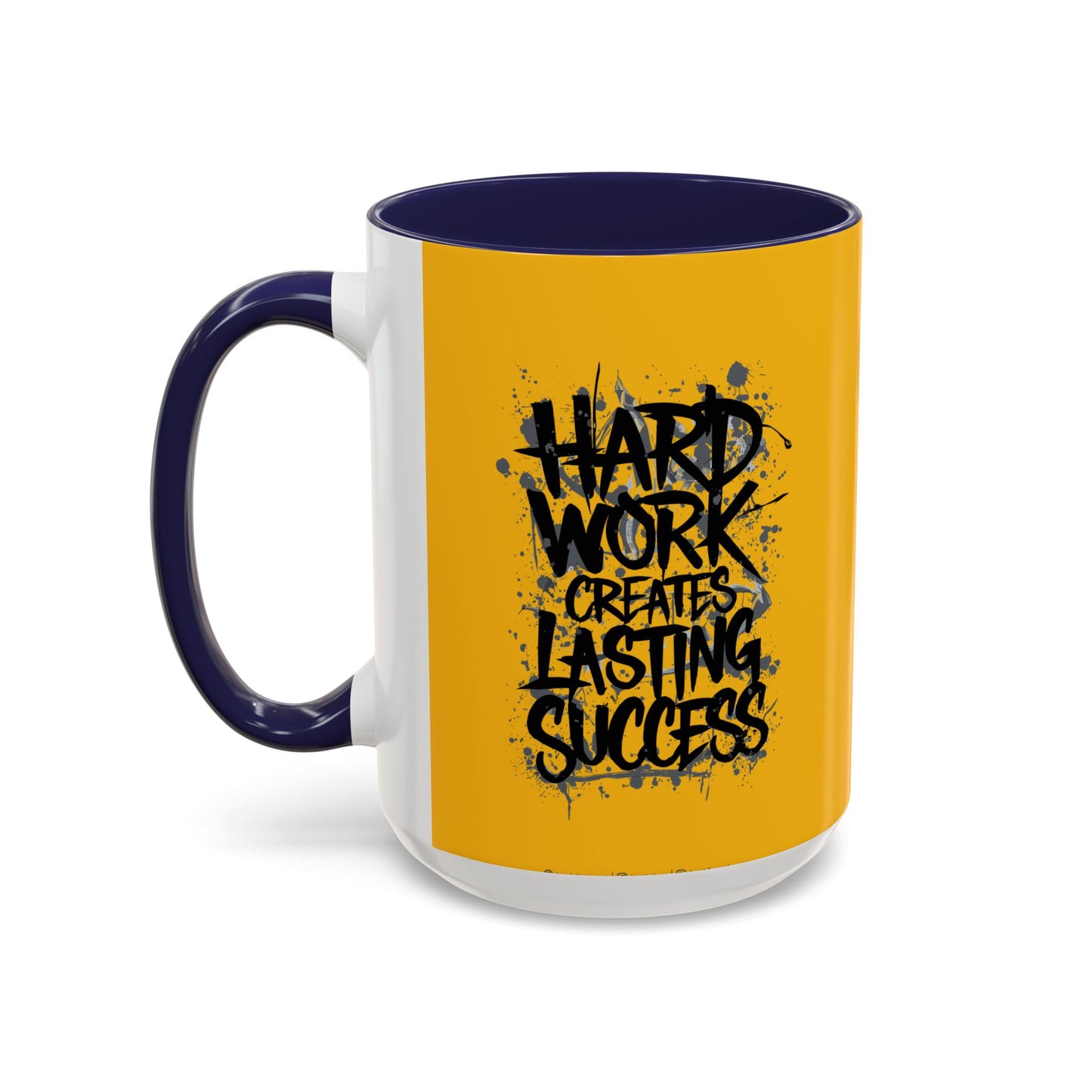 Hard Work Creates Lasting Success Accent Coffee Mug (11, 15oz)