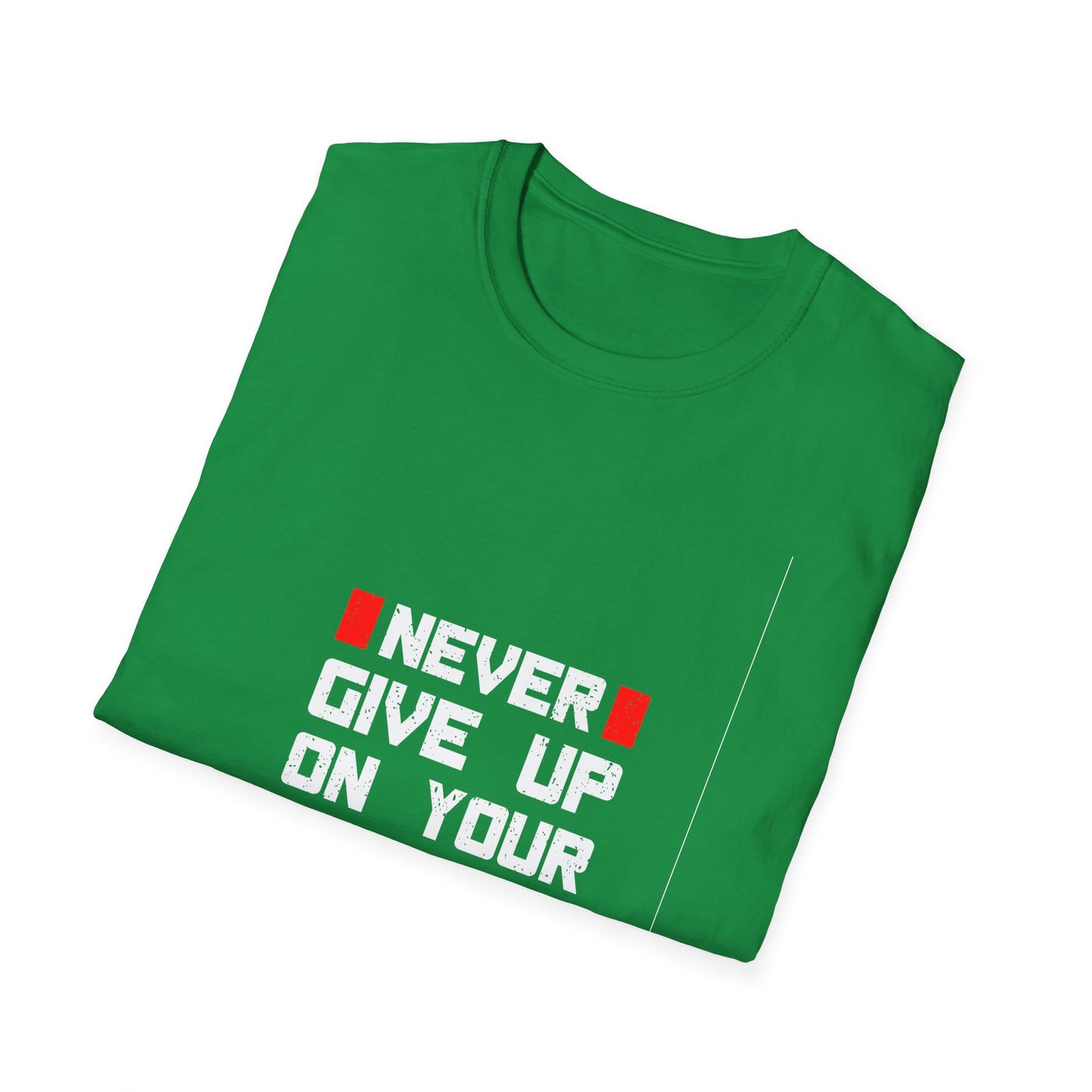Never Give Up on Your Dream Unisex Softstyle T-Shirt