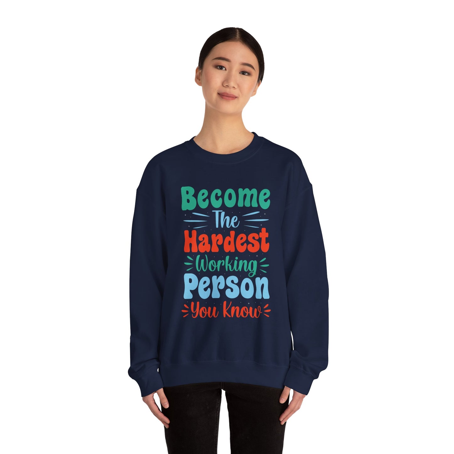 Become The Hardest Working Person You Known Unisex Heavy Blend™ Crewneck Sweatshirt