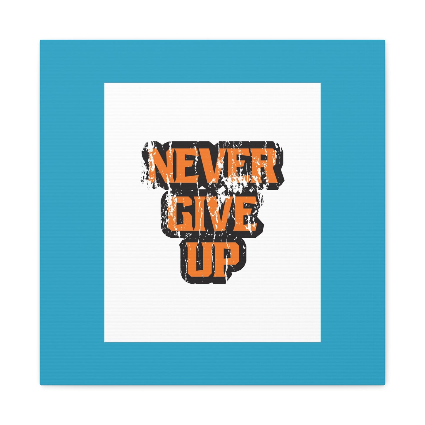 Never Give Up Matte Canvas, Stretched, 1.25"