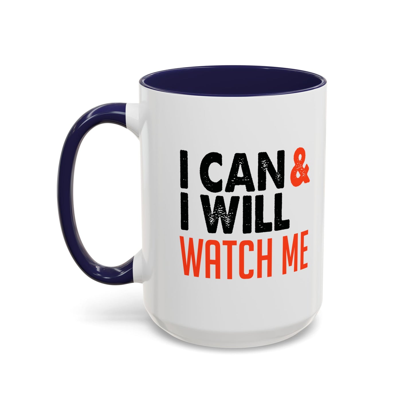 I Can & I Will Watch Me Accent Coffee Mug (11, 15oz)