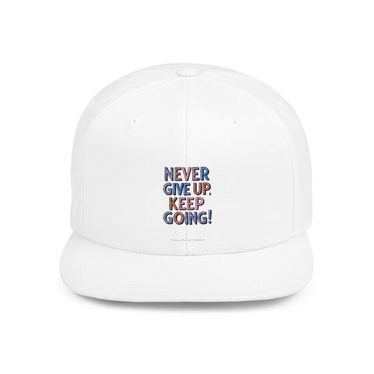Never Give Up Keep Going Flat Bill Snapback