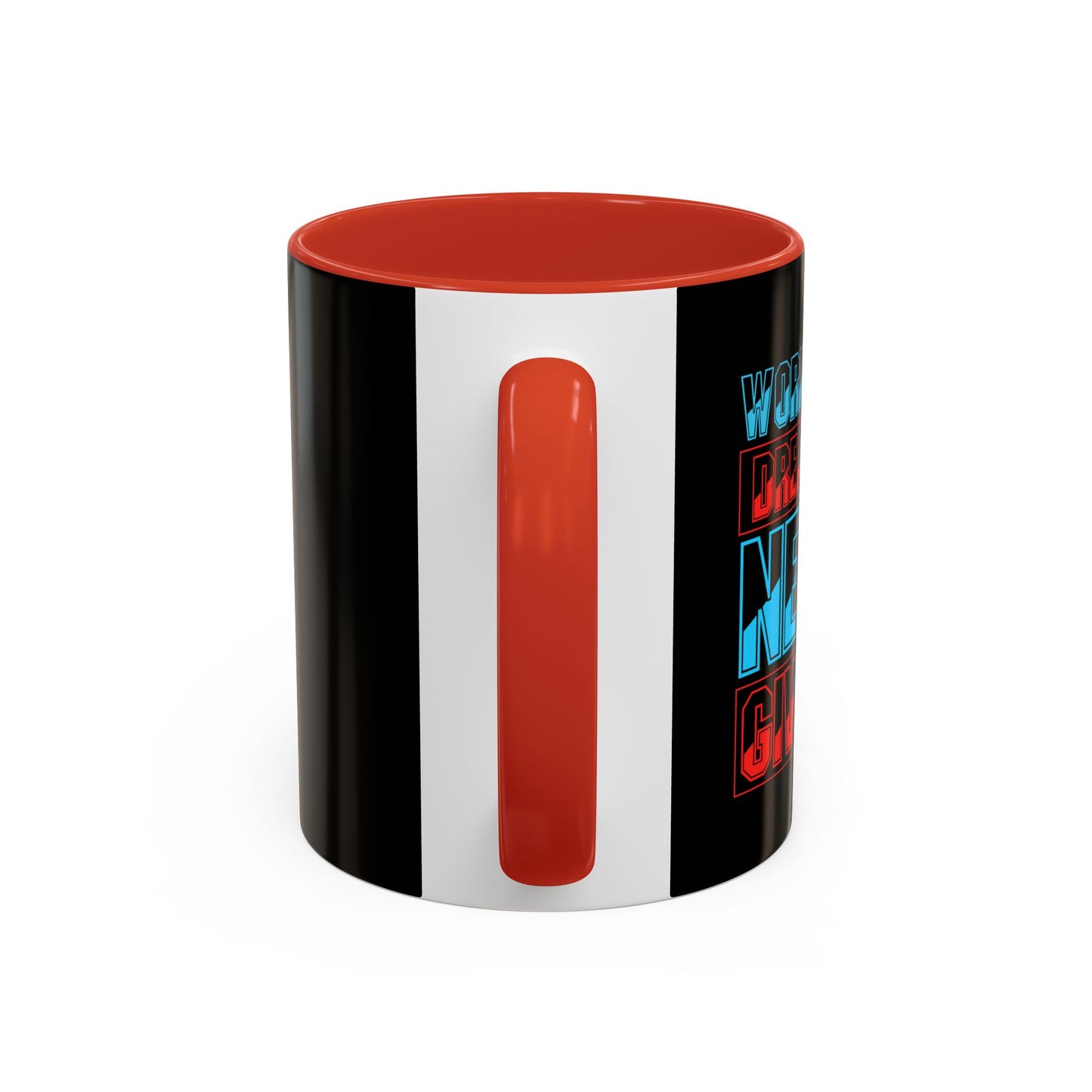 Work Hard Dream Big Never Give Up Accent Coffee Mug (11, 15oz)