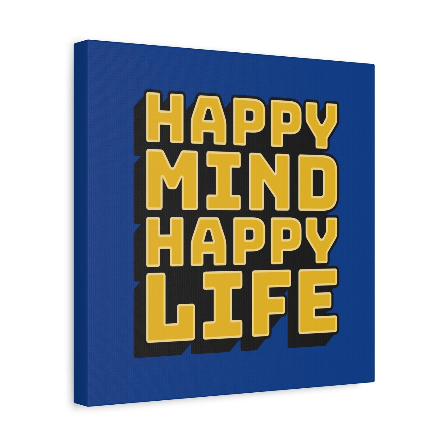 Happy Mind Happy Life Matte Canvas, Stretched, 1.25"