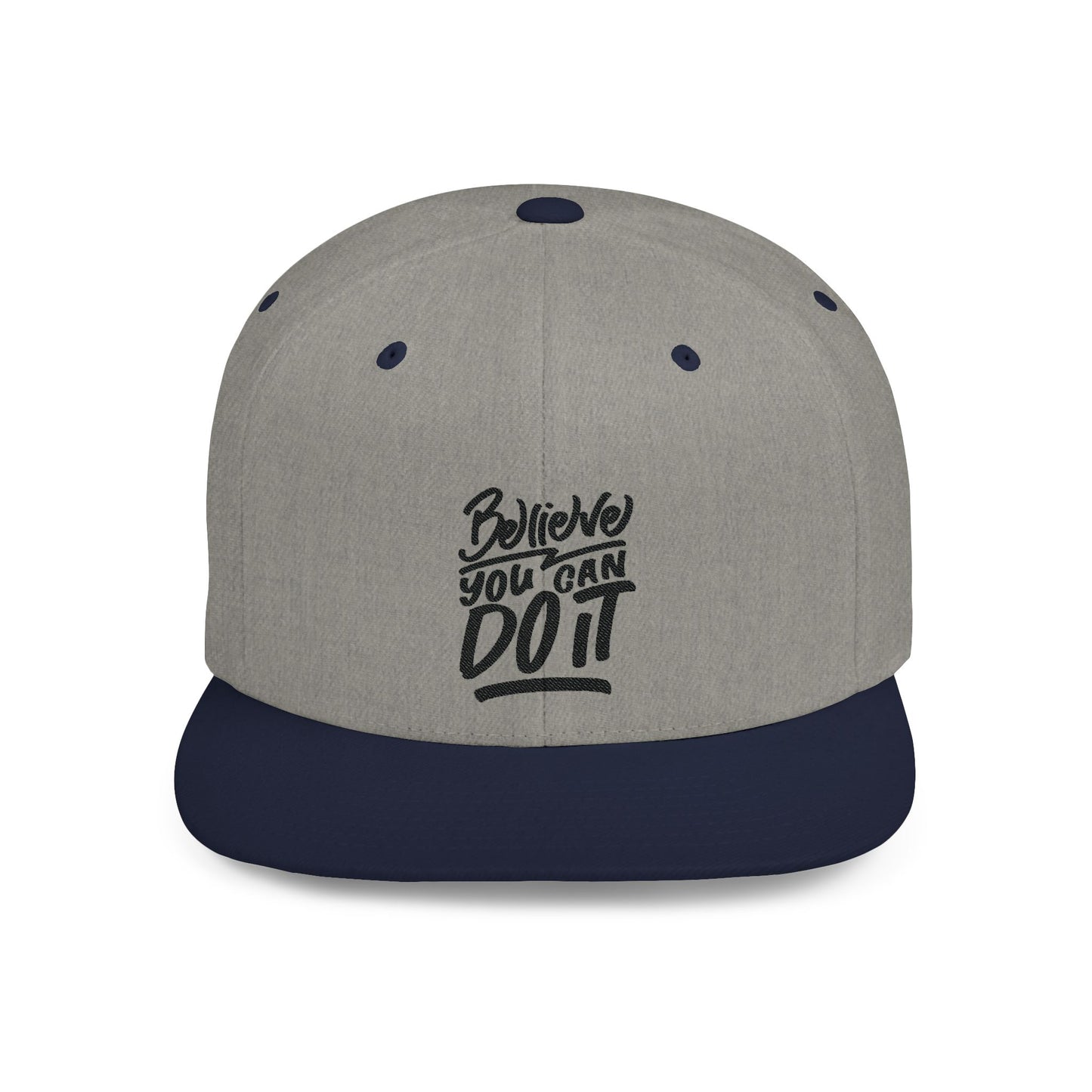 Believe You Can Do It Flat Bill Snapback