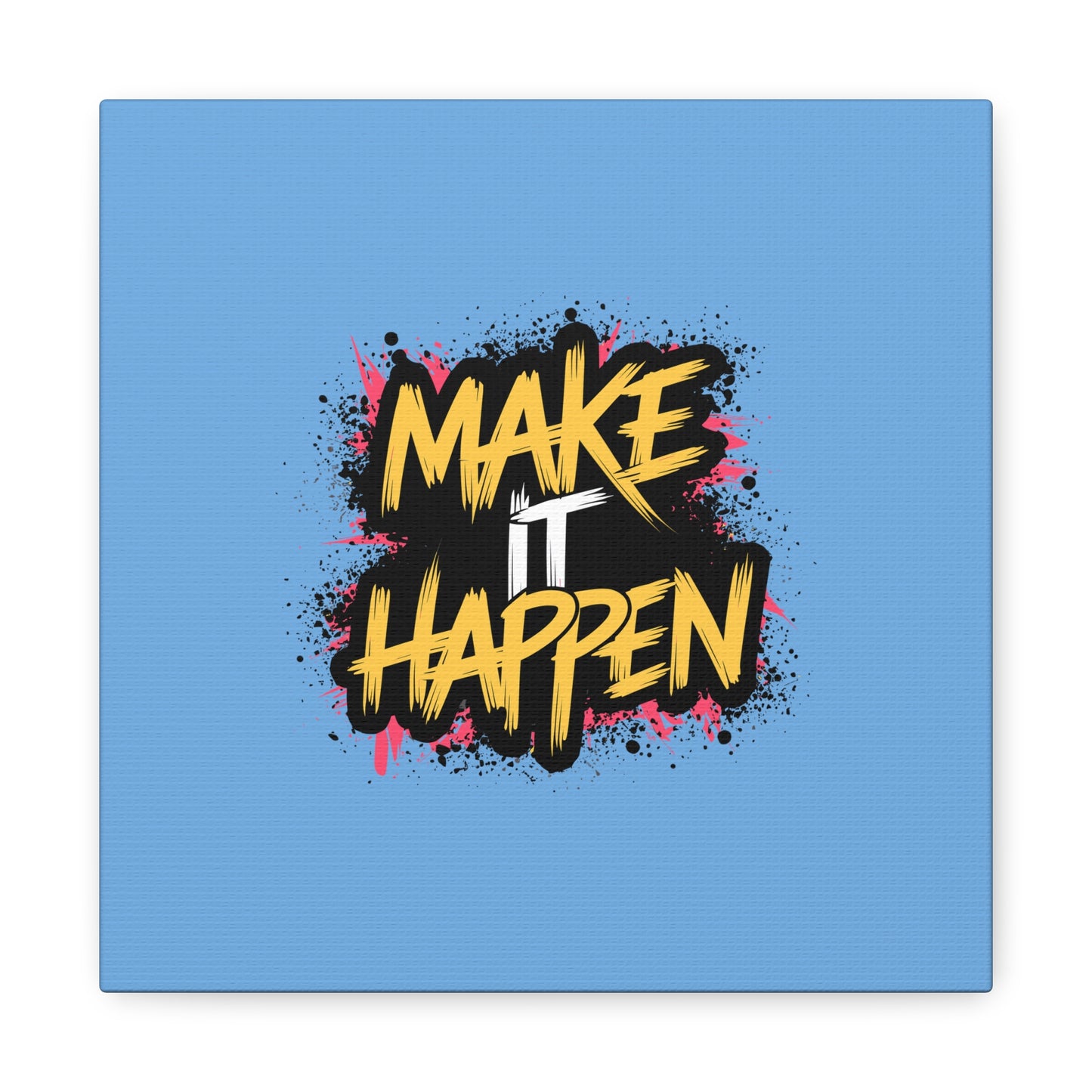 Make It Happen Matte Canvas, Stretched, 1.25"