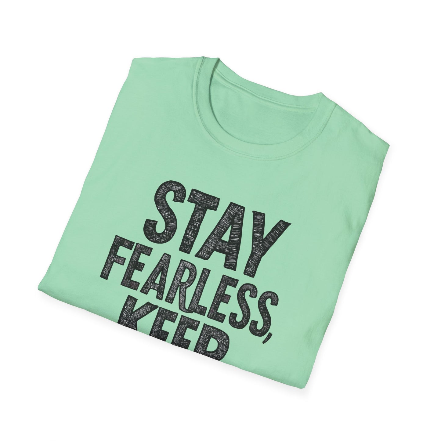 Stay Fearless Keep Moving! Unisex Softstyle T-Shirt