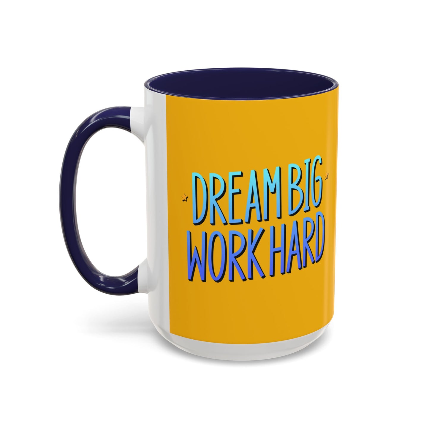 Dream Big Work Hard Accent Coffee Mug (11, 15oz)